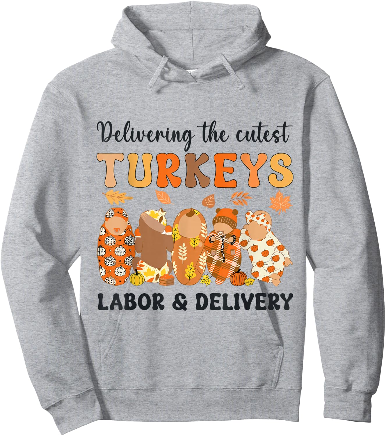 L&D Nurse Thanksgiving Delivering The Cutest Little Turkeys Hoodie - Hoodie | Ash