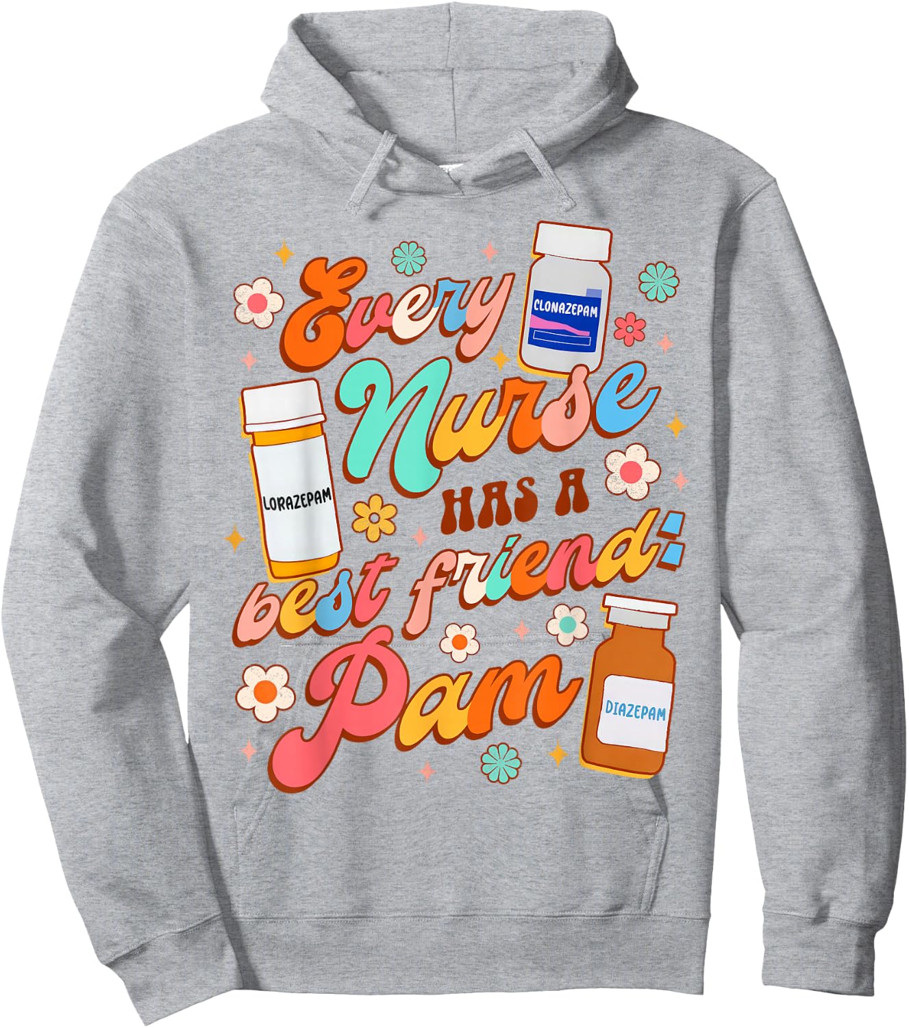 Funny Nurse Life Nursing Every Nurse Has A Best Friend PAM Hoodie - Hoodie | Ash
