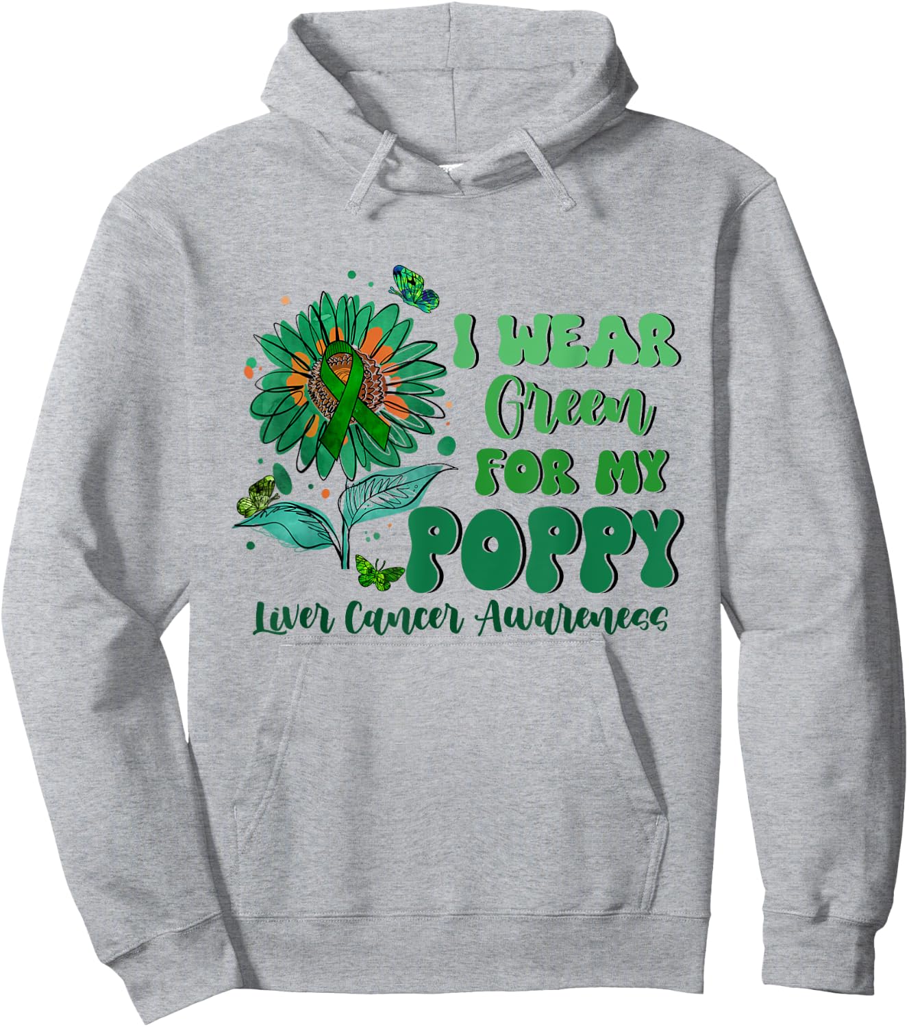 I Wear Green For My Poppy Liver Cancer Awareness Hoodie - Hoodie | Ash
