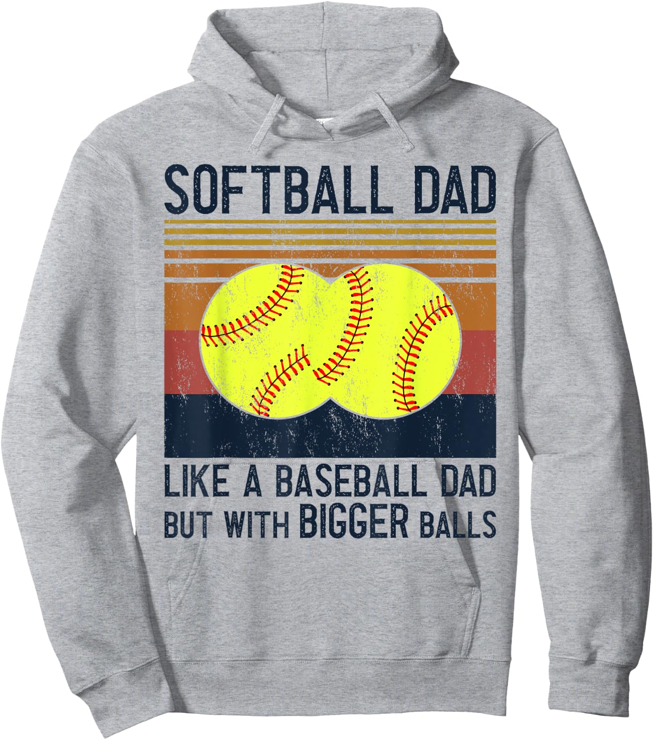 Soft Ball Dad Like A Baseball Dad With Bigger Balls Hoodie - Hoodie | Ash