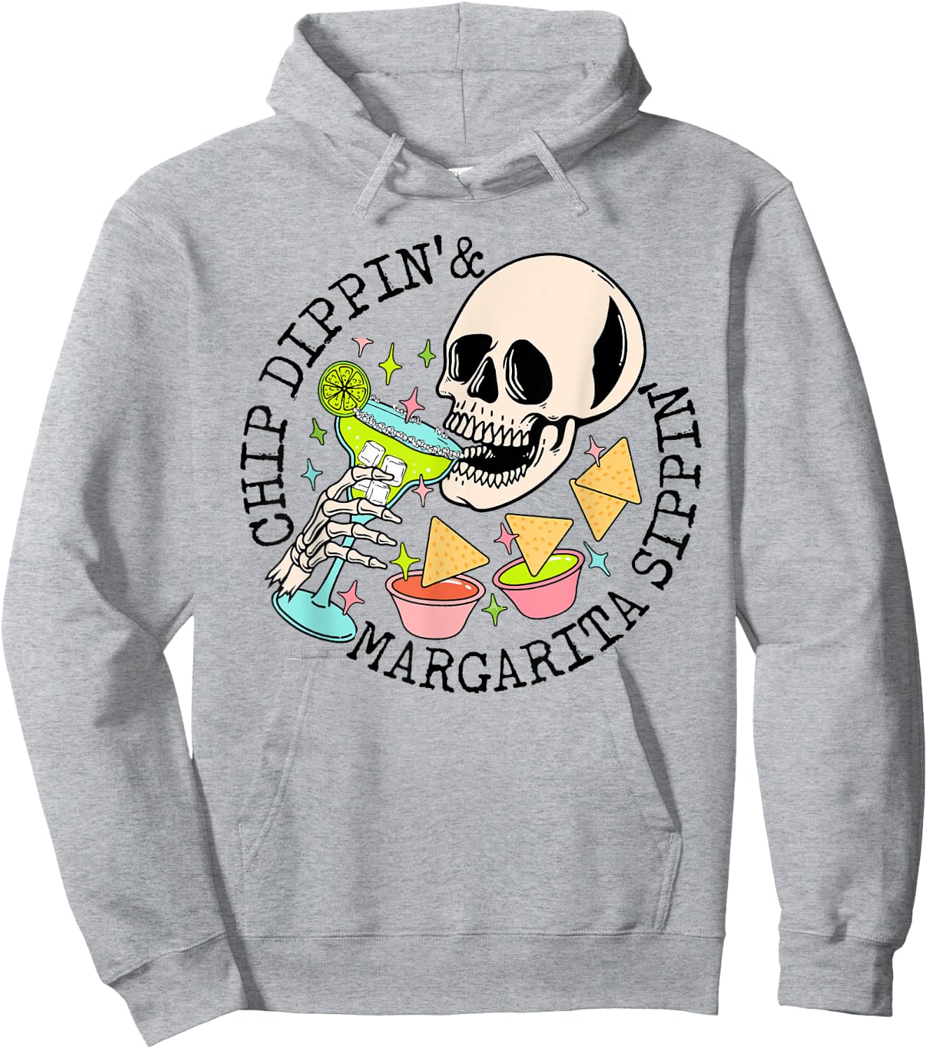 Chip Dippin Margarita Sippin Funny Skull Skeleton Hoodie - Hoodie | Ash