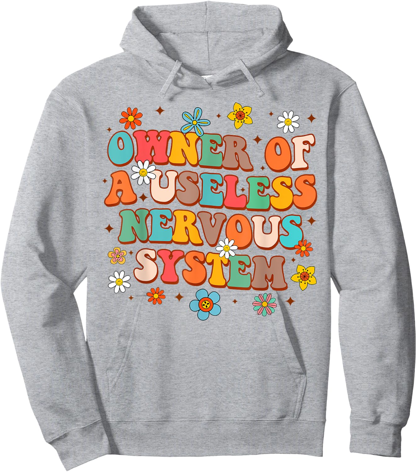 POTS Awareness Funny Owner Of A Useless Nervous System Hoodie - Hoodie | Ash