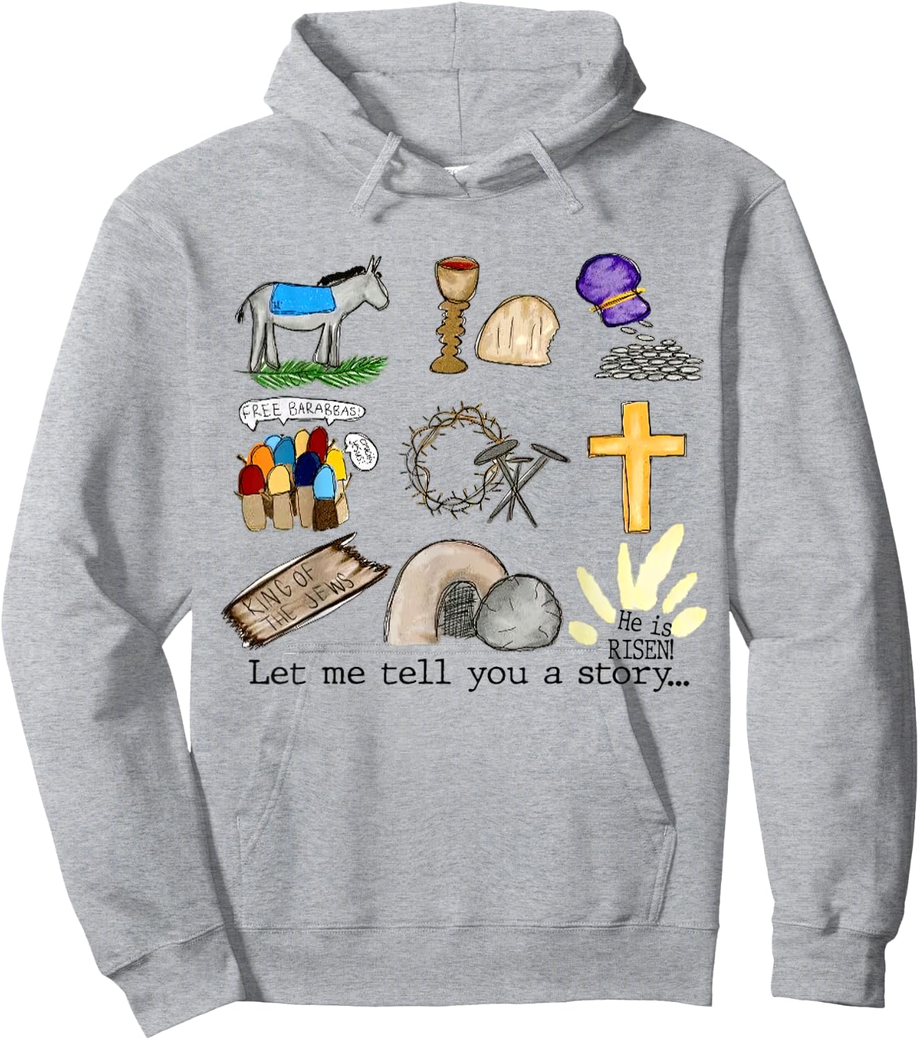 Let Me Tell You A Story, He Is Risen, Easter Is For Jesus Hoodie - Hoodie | Ash