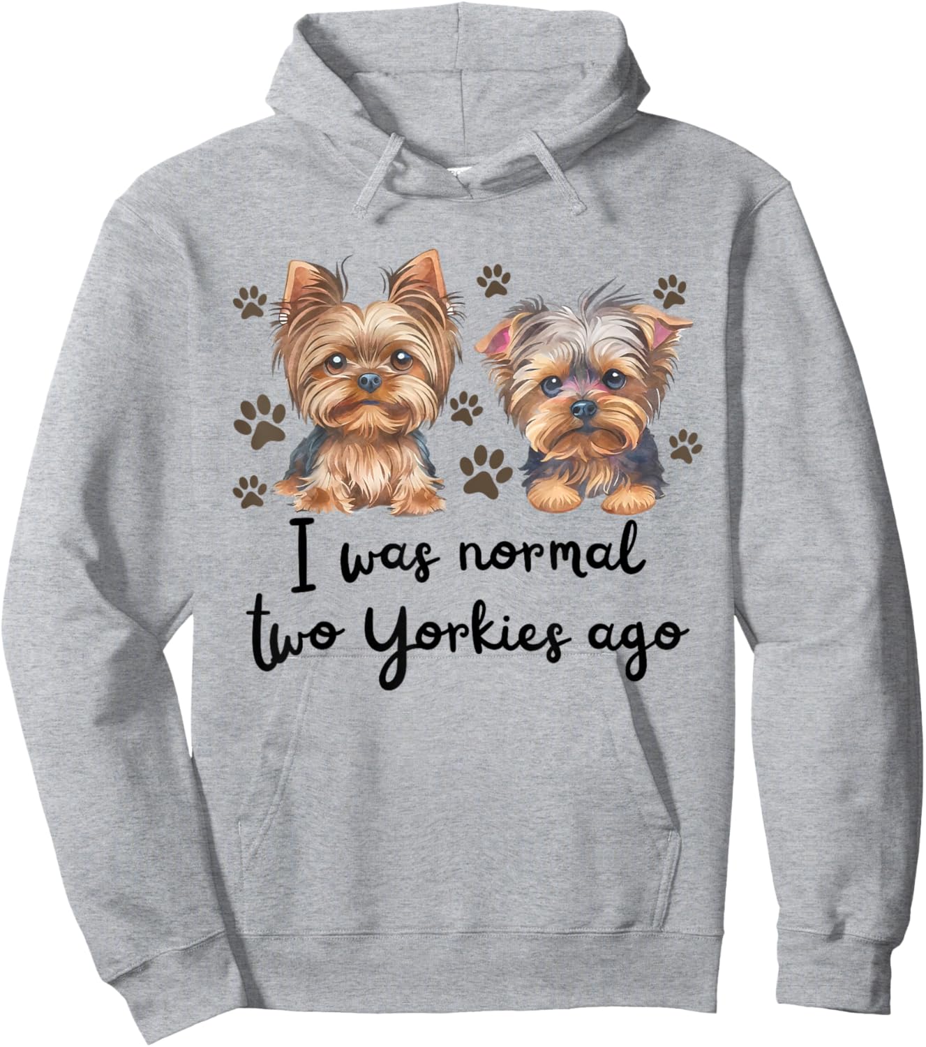 Cute I was Normal Two Yorkie Ago Yorkie Mom Dad Mothers Day Hoodie - Hoodie | Ash