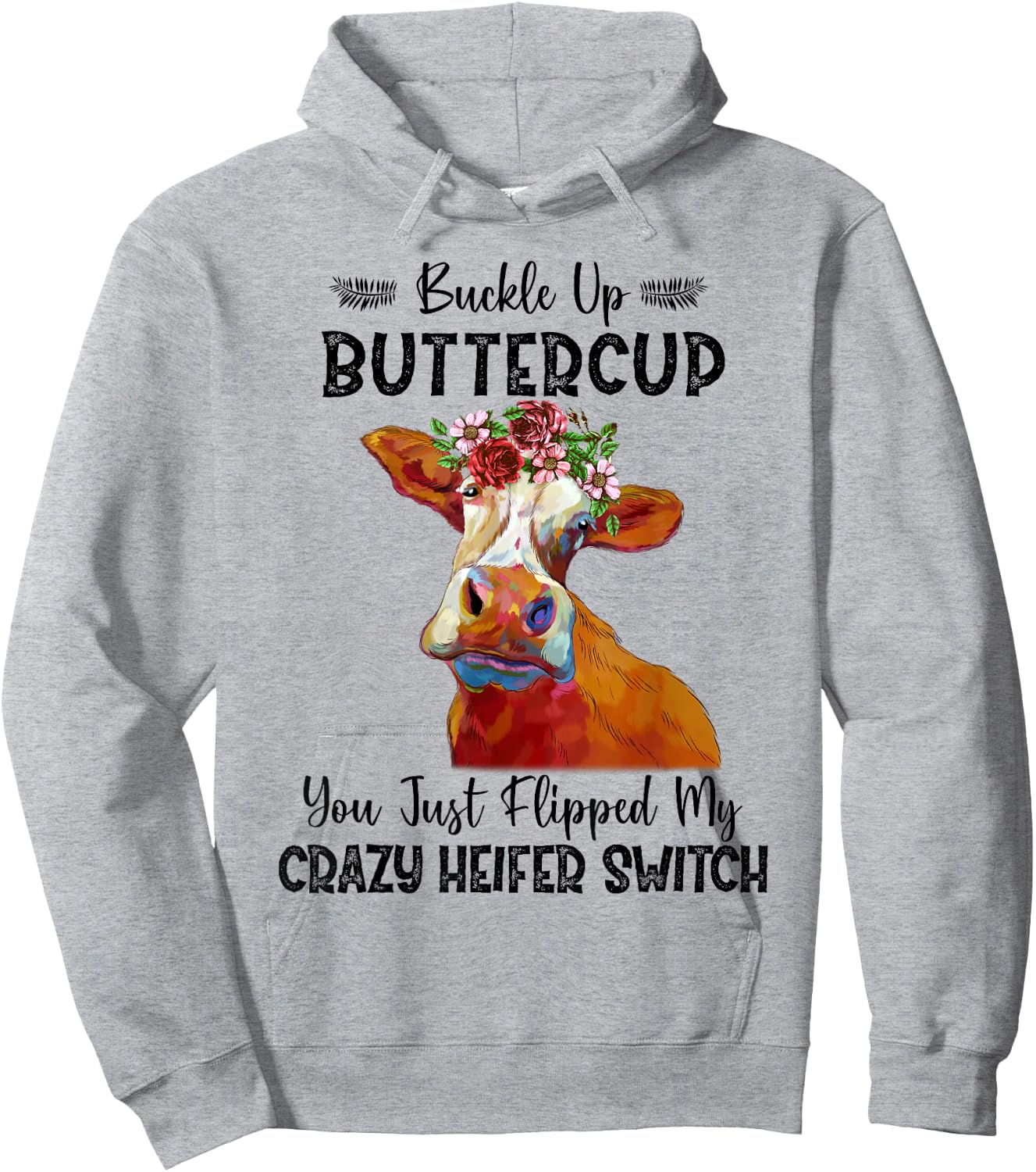 Heifer Buckle Up Buttercup You Just Flipped My Heifer Switch Hoodie - Hoodie | Ash