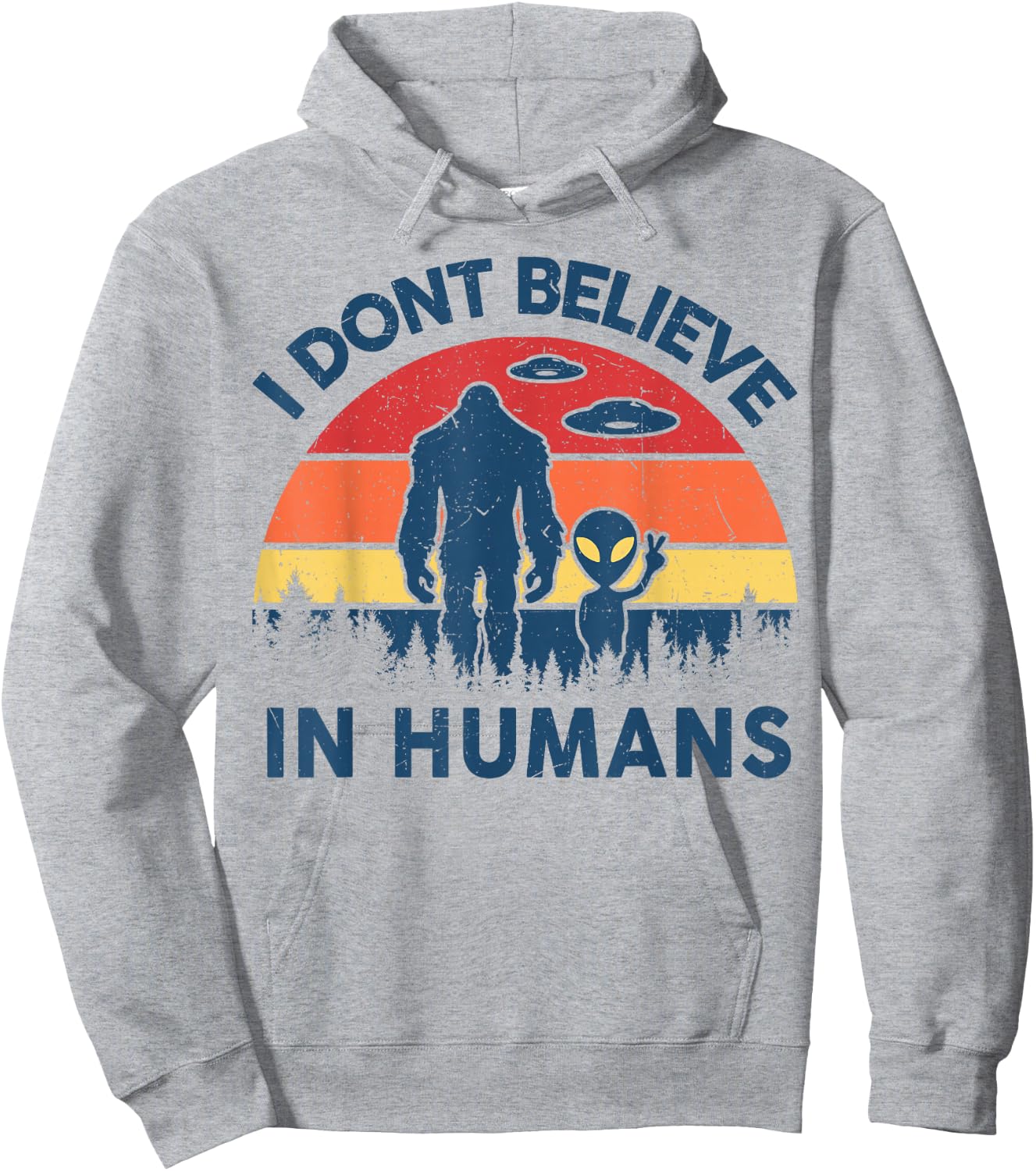 Funny Bigfoot Alien I Dont Believe in Human Space Lover Gift Hoodie - Hoodie | Ash