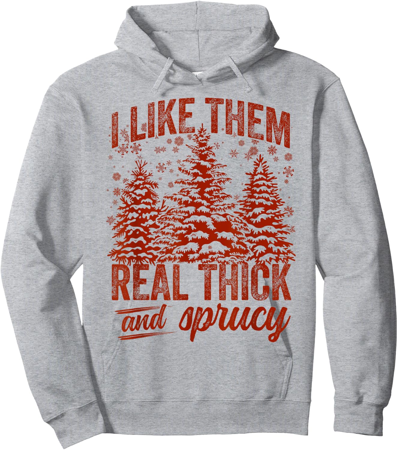 I Like Them Real Thick & Sprucey Funny Christmas Tree Hoodie - Hoodie | Ash