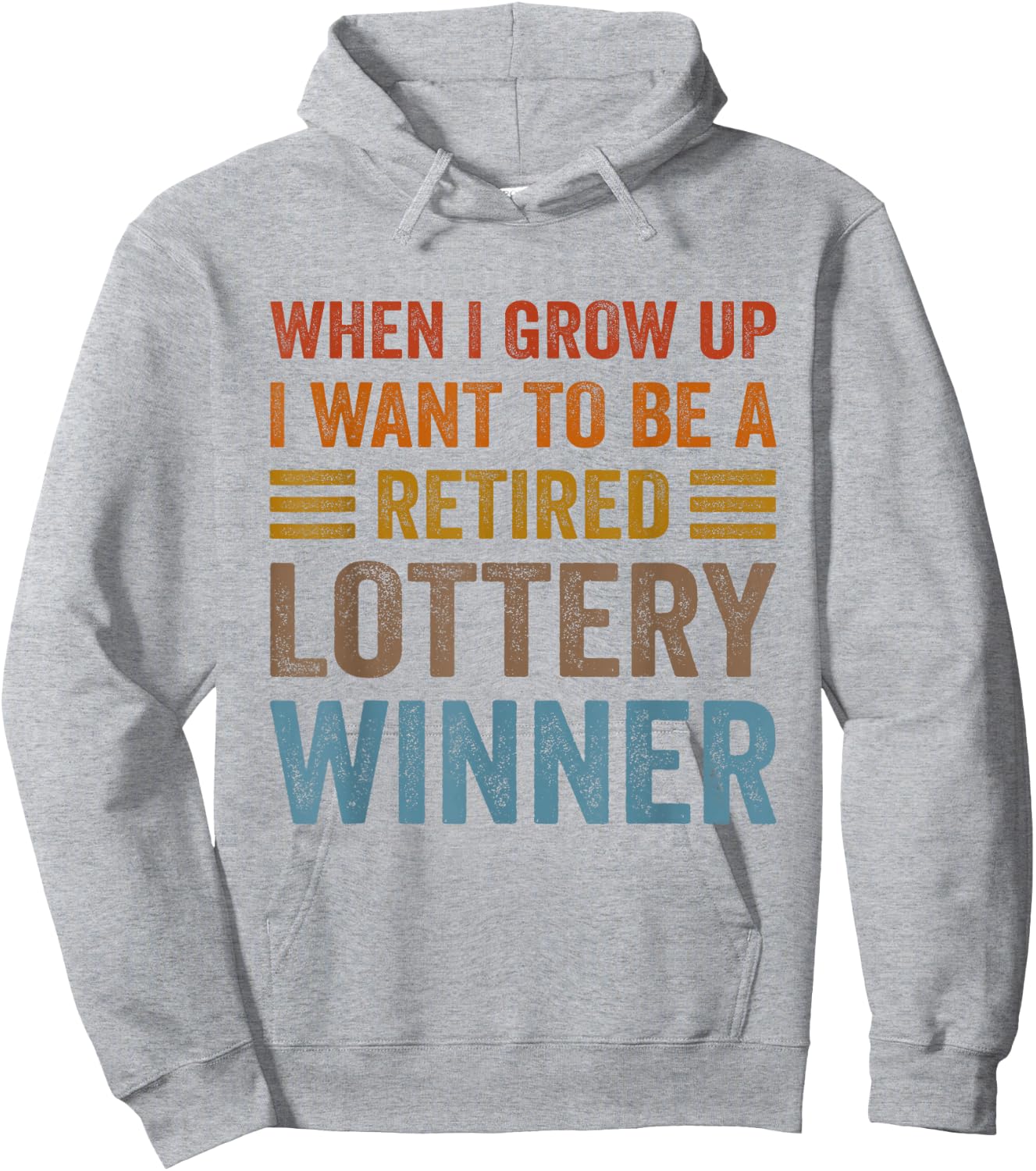 When I Grow Up I Want To Be A Retired Lottery Winner Funny Hoodie - Hoodie | Ash