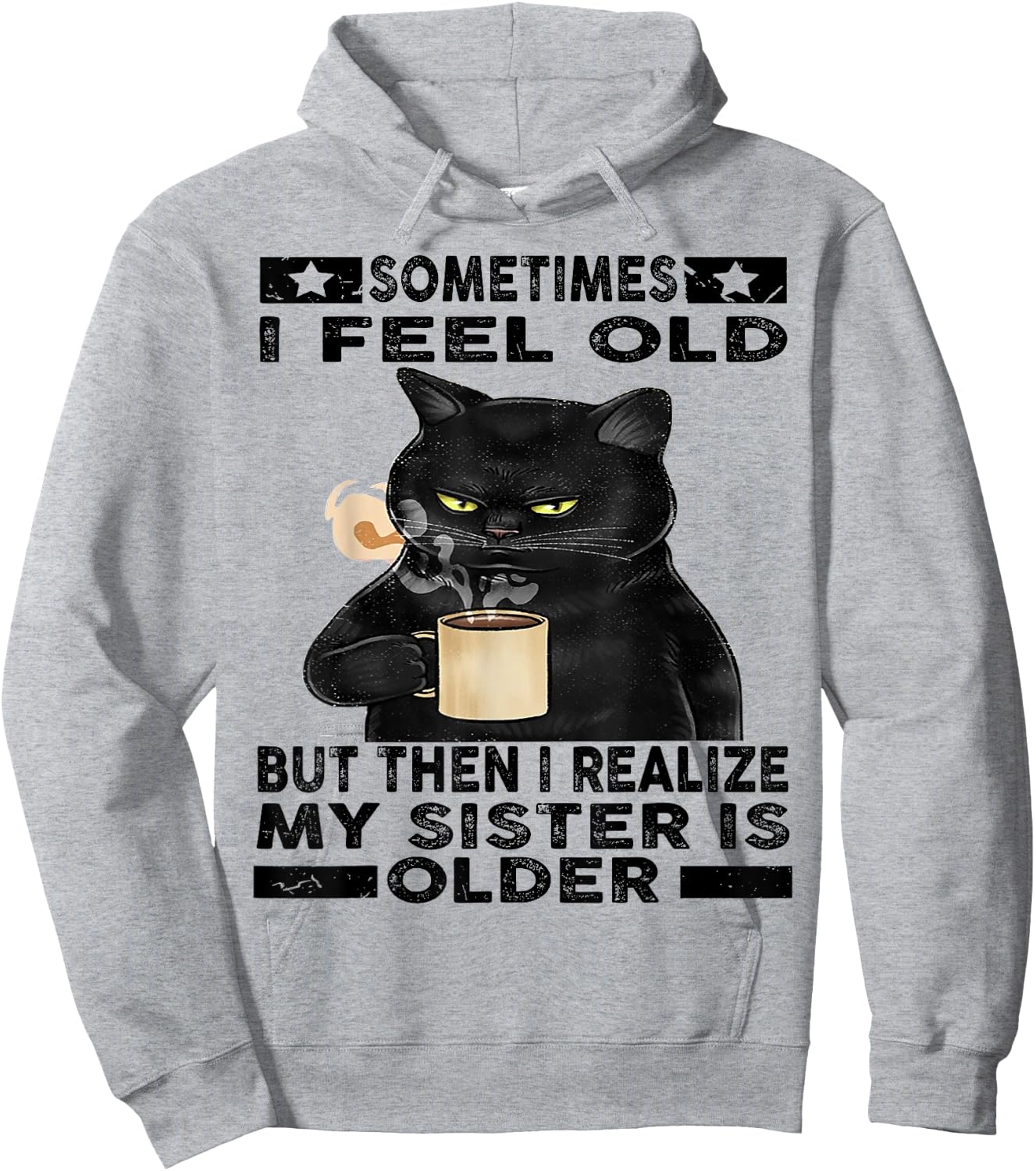 Cat Sometimes I Feel Old But Then I Realize My Sister Is Women Hoodie - Hoodie | Ash