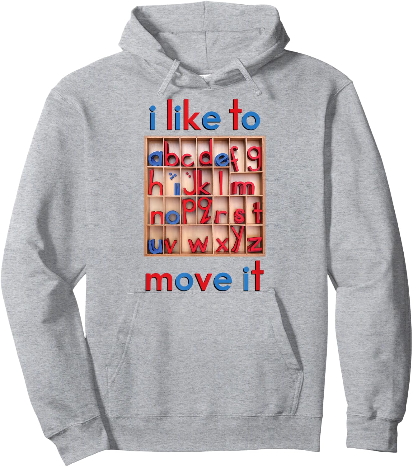 Montessori Movable Alphabet - I Like to Move It - Funny Hoodie - Hoodie | Ash