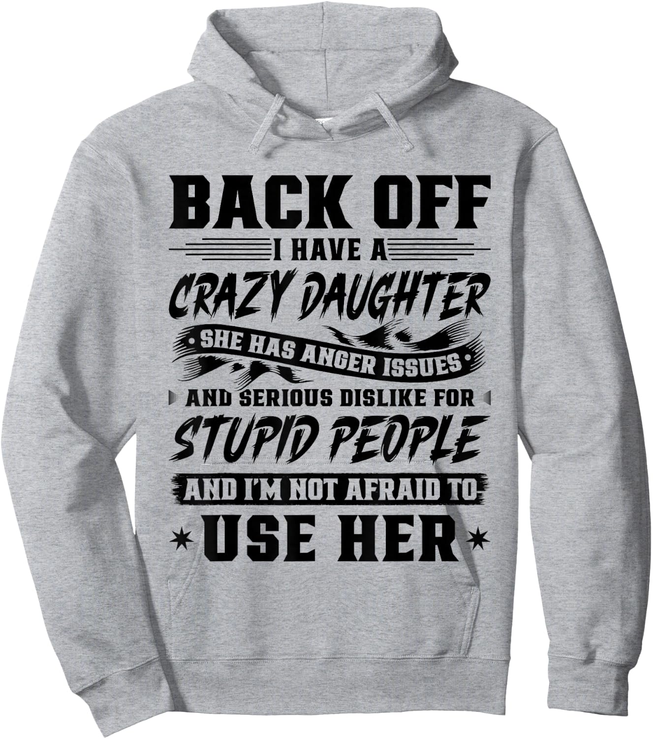 Back Off I Have A Crazy Daughter & I'm Not Afraid to Use Her Hoodie - Hoodie | Ash