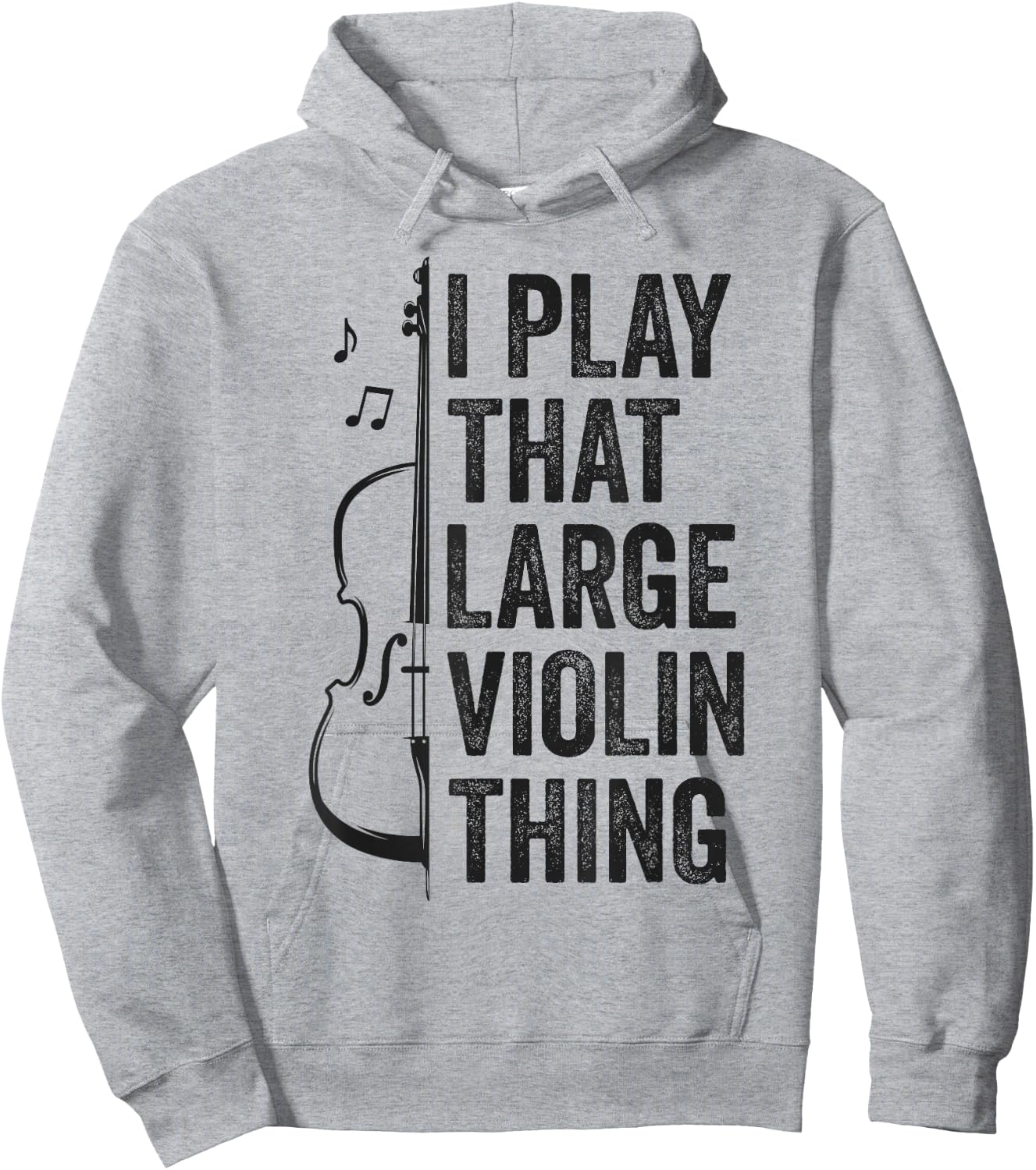 Double Bass I Play That Large Violin Thing Funny Contrabass Hoodie - Hoodie | Ash