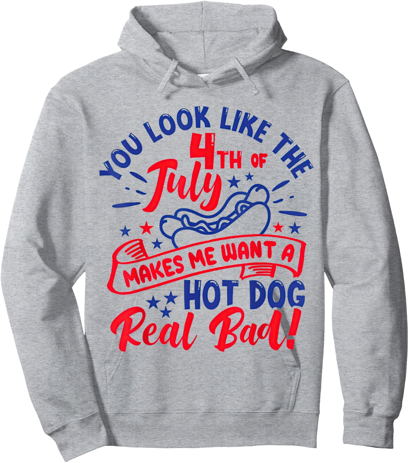 You Look Like 4th of July Makes Me Want A Hot Dog Real Bad Hoodie - Hoodie | Ash