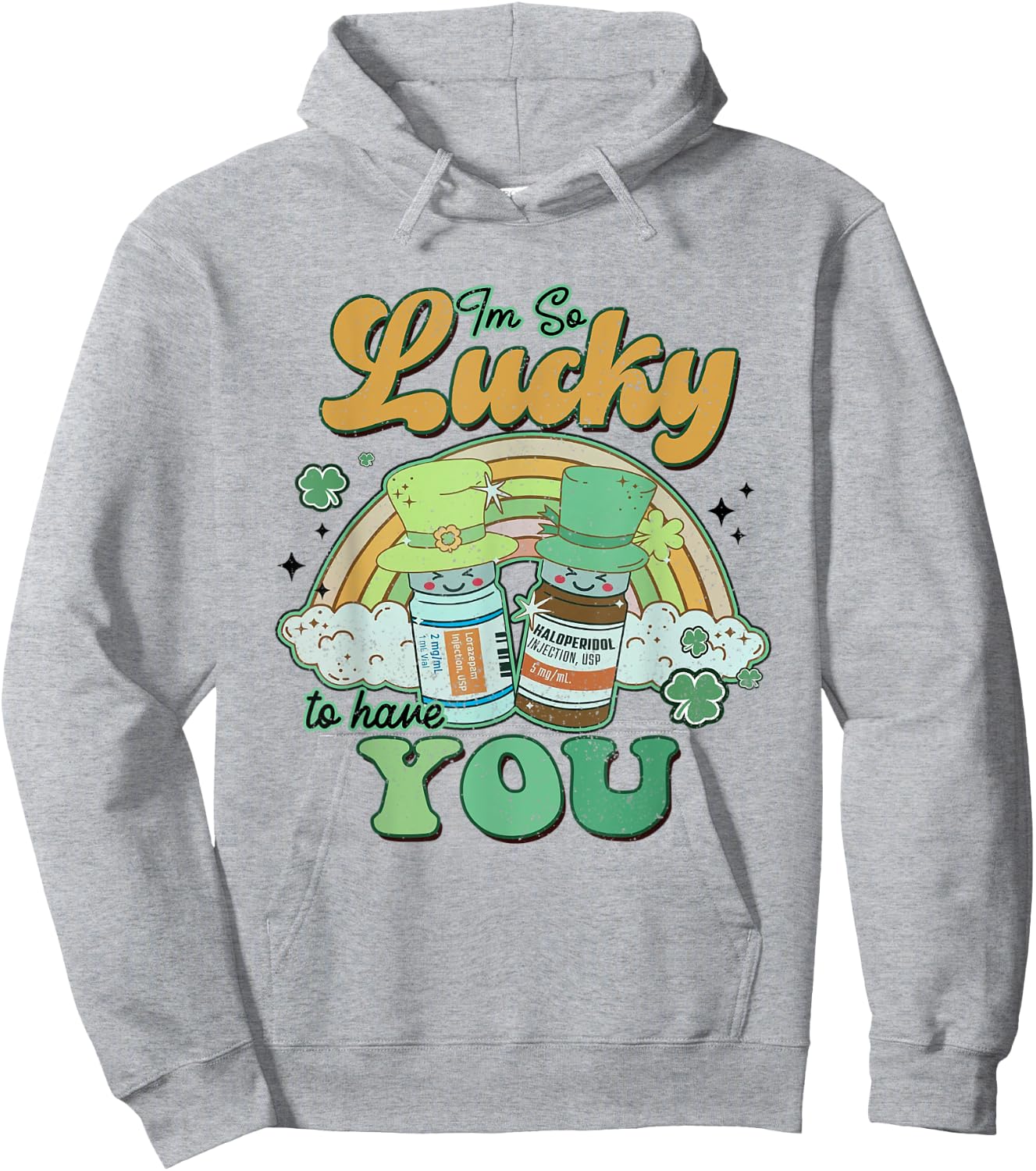 I'm So Lucky To Have You Haldol Ativan ICU Nurse Patrick Day Hoodie - Hoodie | Ash