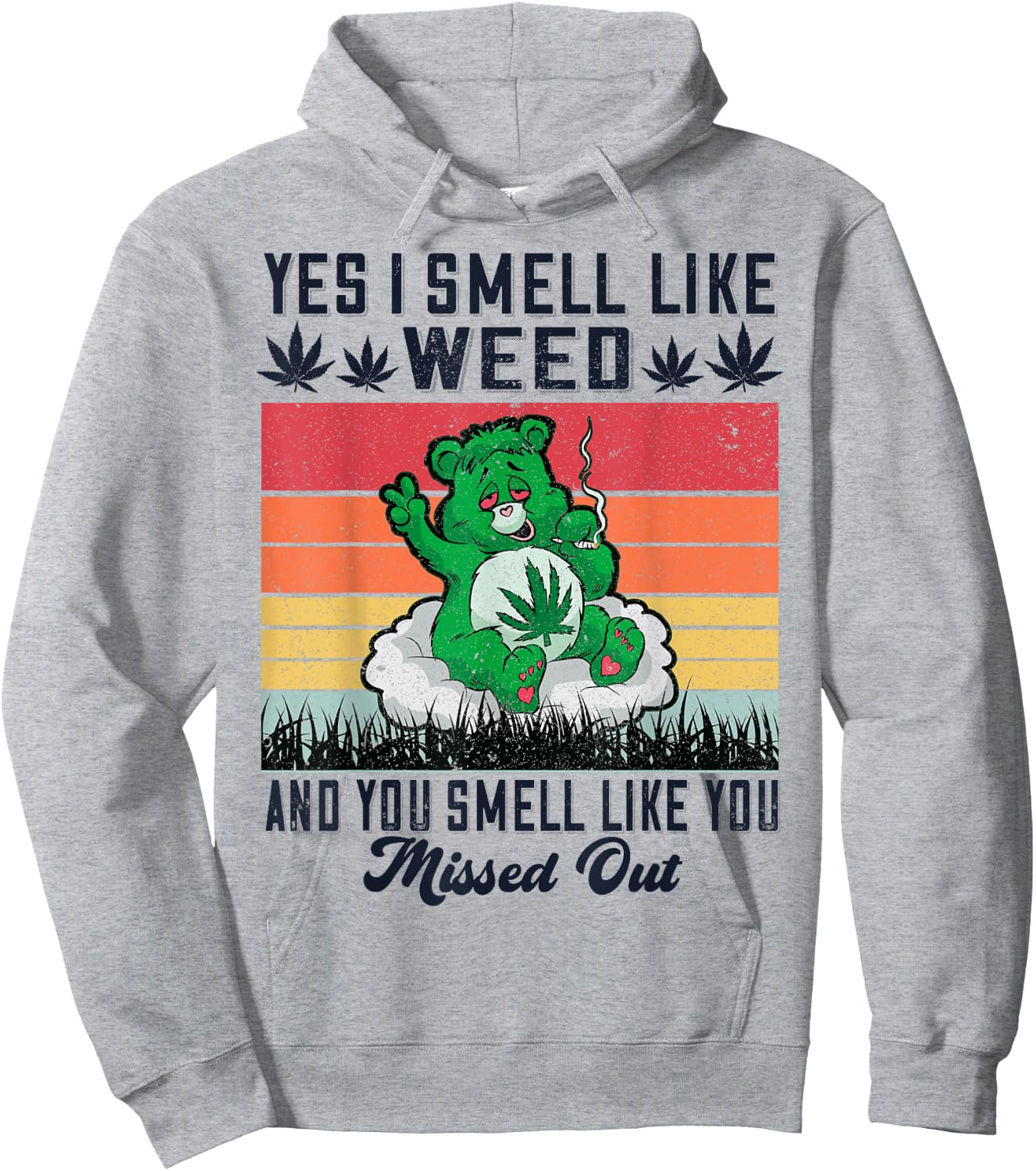 Yes I Smell Like Weed And You Smell Like You Missed Out Hoodie - Hoodie | Ash