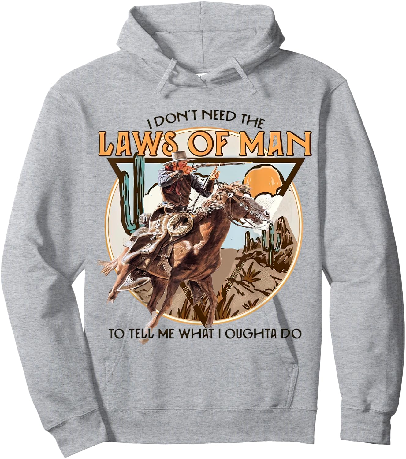 I Don't Need The Laws Of Man, Western Costume Hoodie - Hoodie | Ash