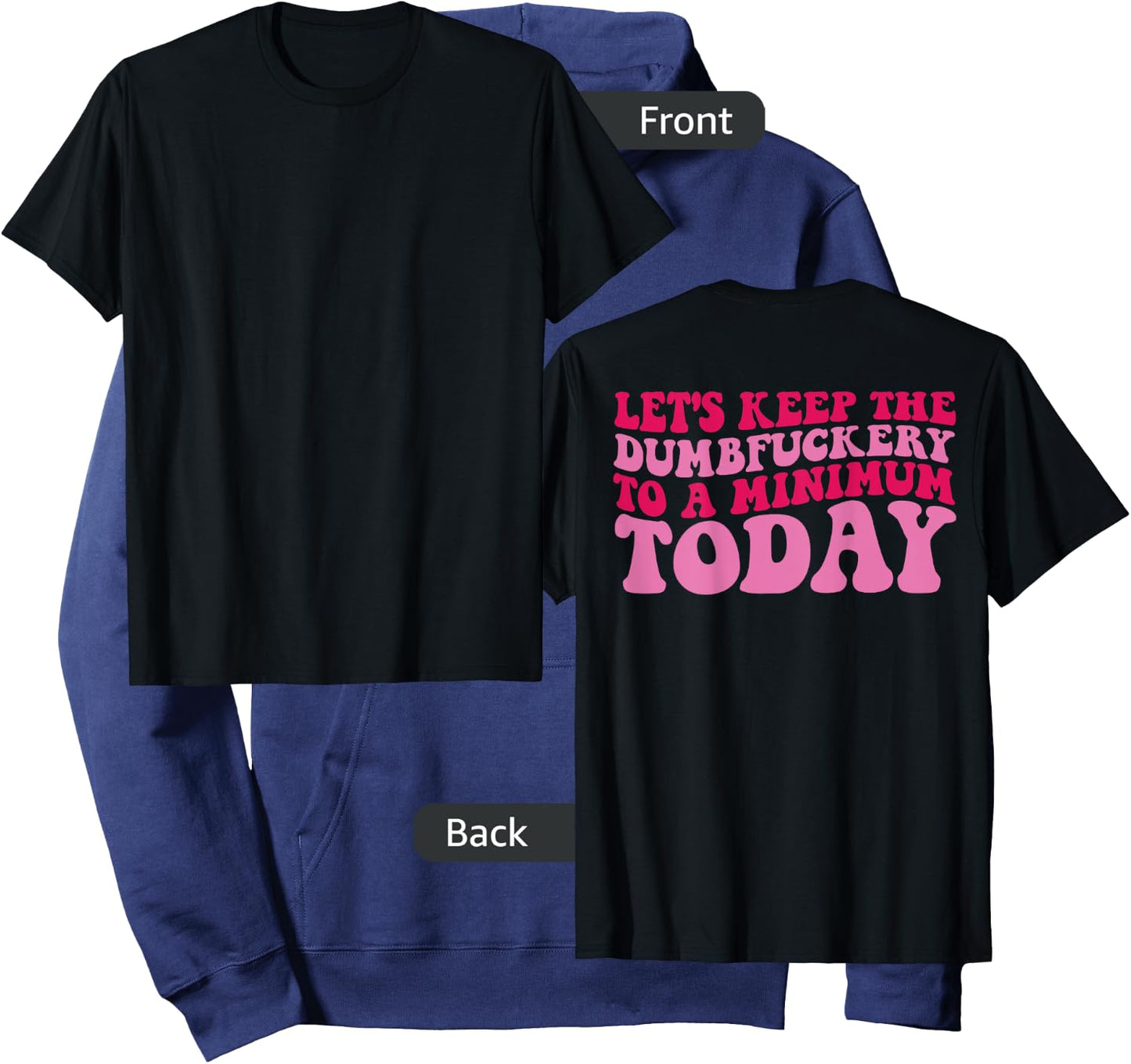 Let's Keep The Dumbfuckery To A Minimum Today On Back Hoodie - Hoodie | Navy