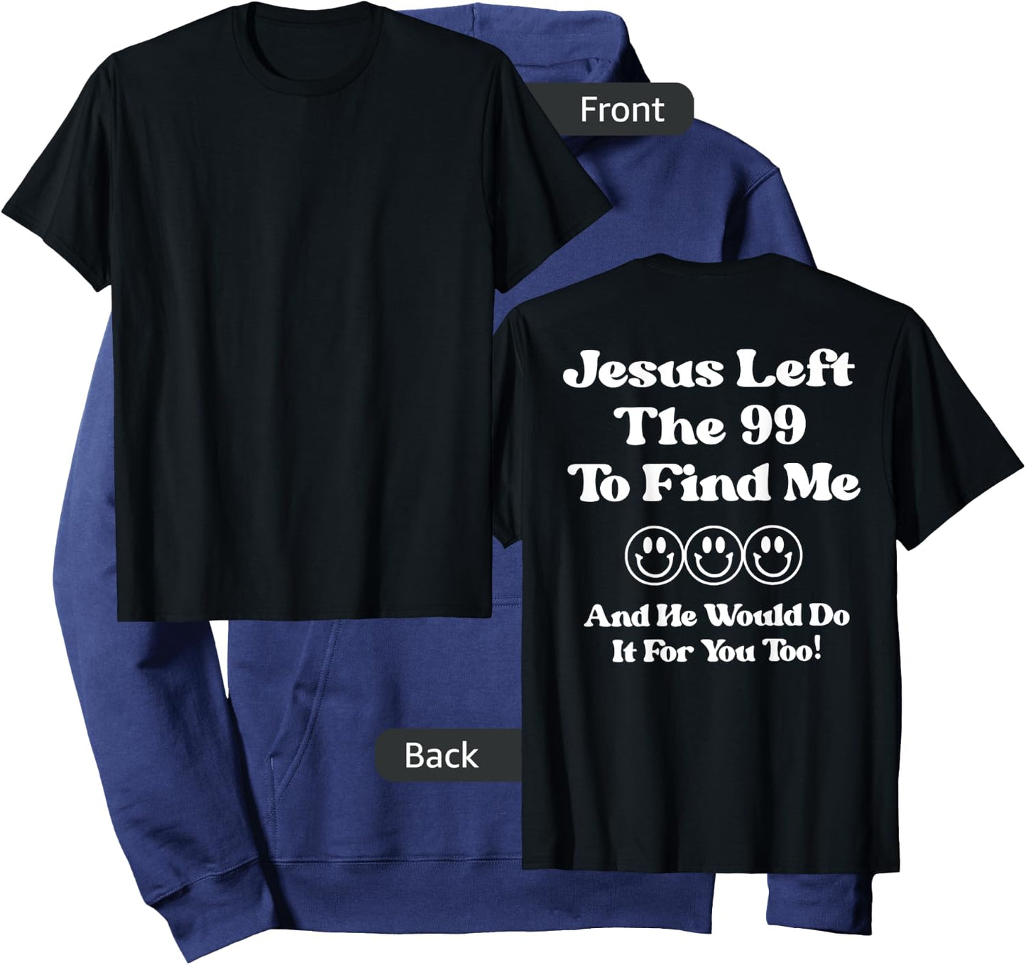 Jesus Left The 99 To Find Me And He Would Do It (on back) Hoodie - Hoodie | Navy