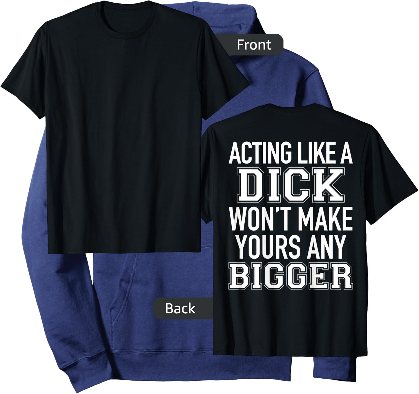 Acting Like A Dick Won't Make Yours Any Bigger Funny (BACK) Hoodie - Hoodie | Navy