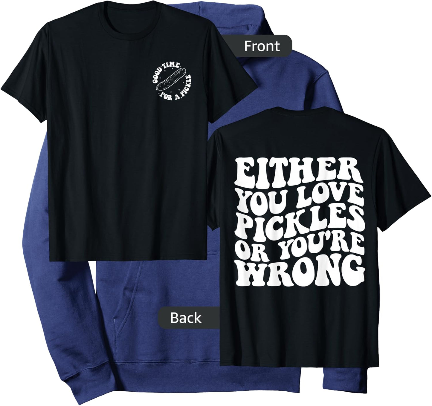 Either you love pickles or you're wrong front & back Hoodie - Hoodie | Navy