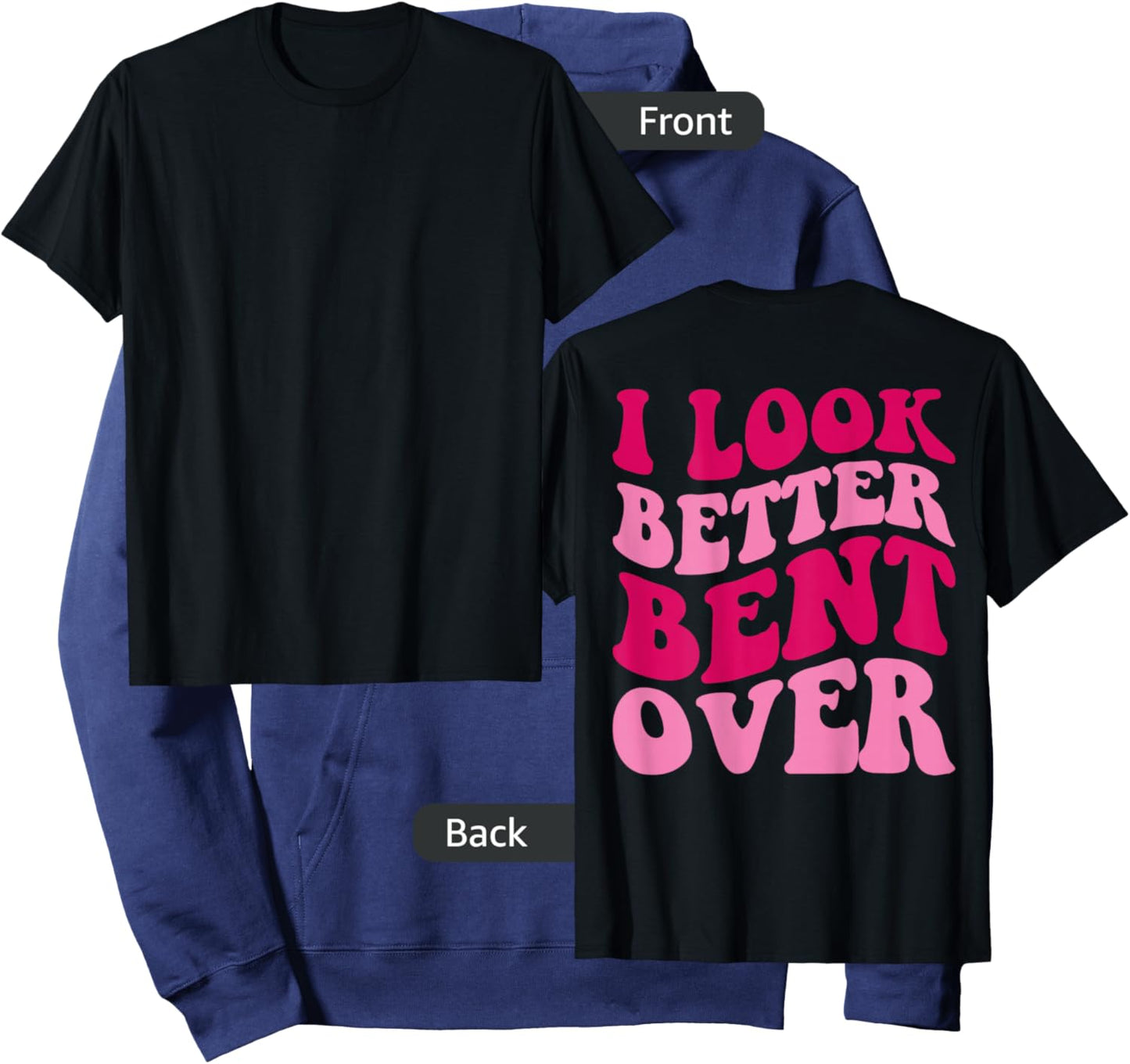I Look Better Bent Over Funny Women Saying Groovy Apparel Hoodie - Hoodie | Navy