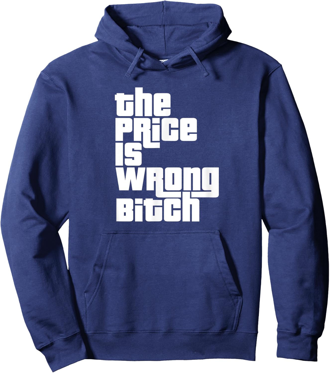 The Price Is Wrong Bitch Funny Adult Humor Funny Right Gift Hoodie - Hoodie | Navy