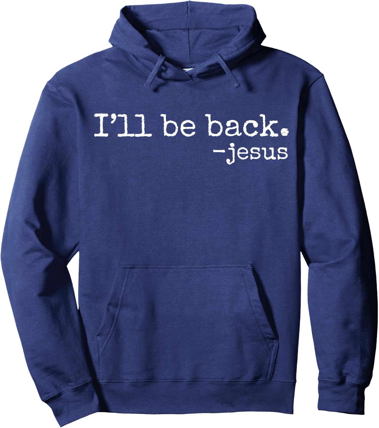 I'll Be Back Jesus Christian Religious Faith Vintage Christ Hoodie - Hoodie | Navy