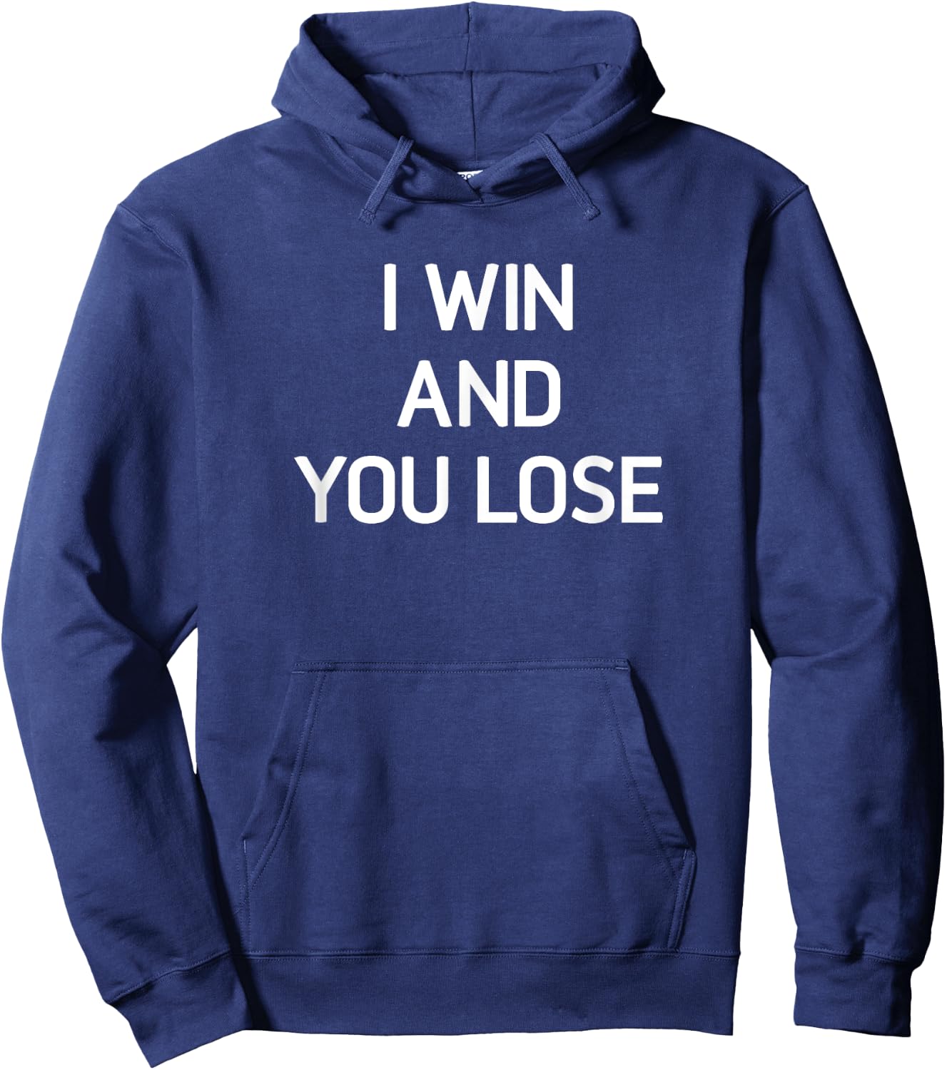 I Win And You Lose, Funny, Jokes, Sarcastic Hoodie - Hoodie | Navy