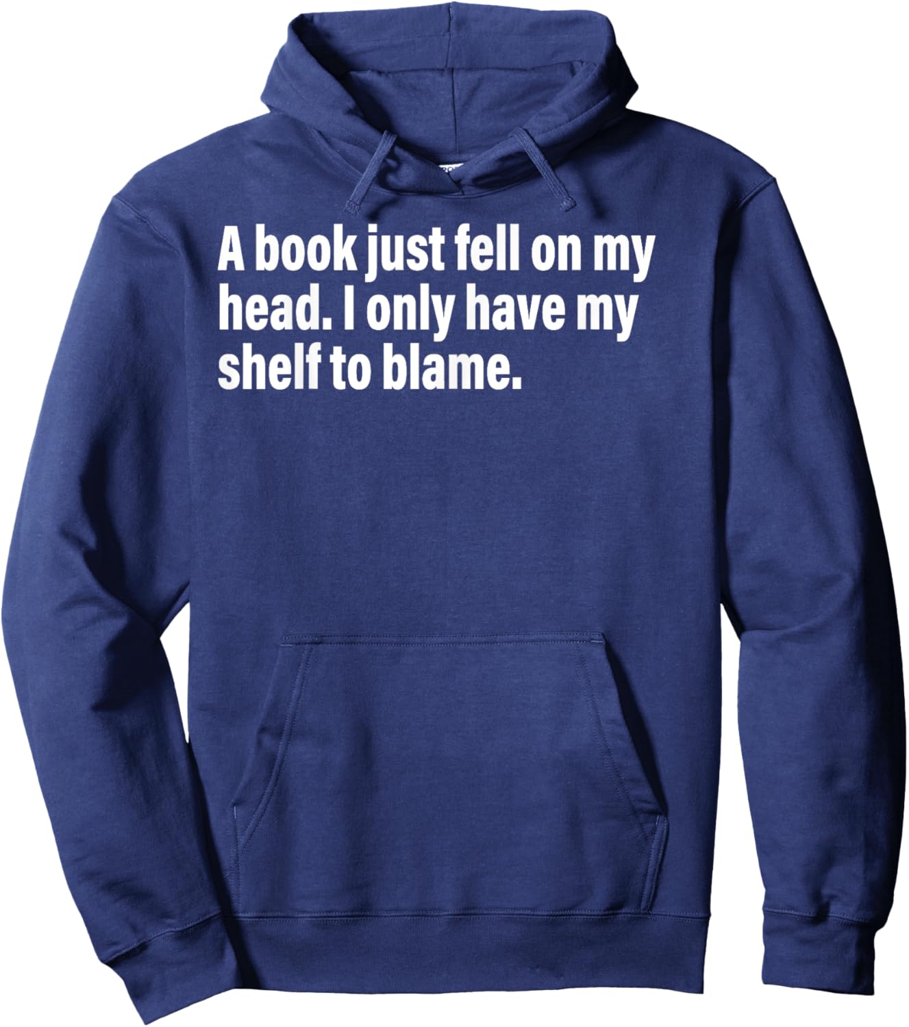 A Book Just Fell On My Head. I Only Have My Shelf To Blame Hoodie - Hoodie | Navy