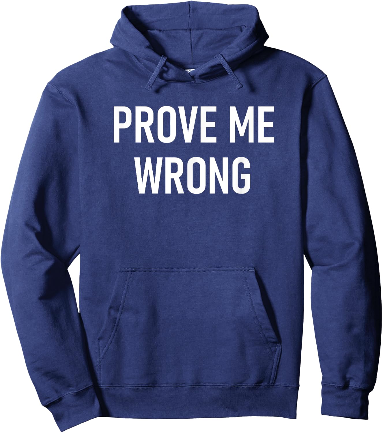 Prove Me Wrong, Funny, Jokes, Sarcastic Hoodie - Hoodie | Navy