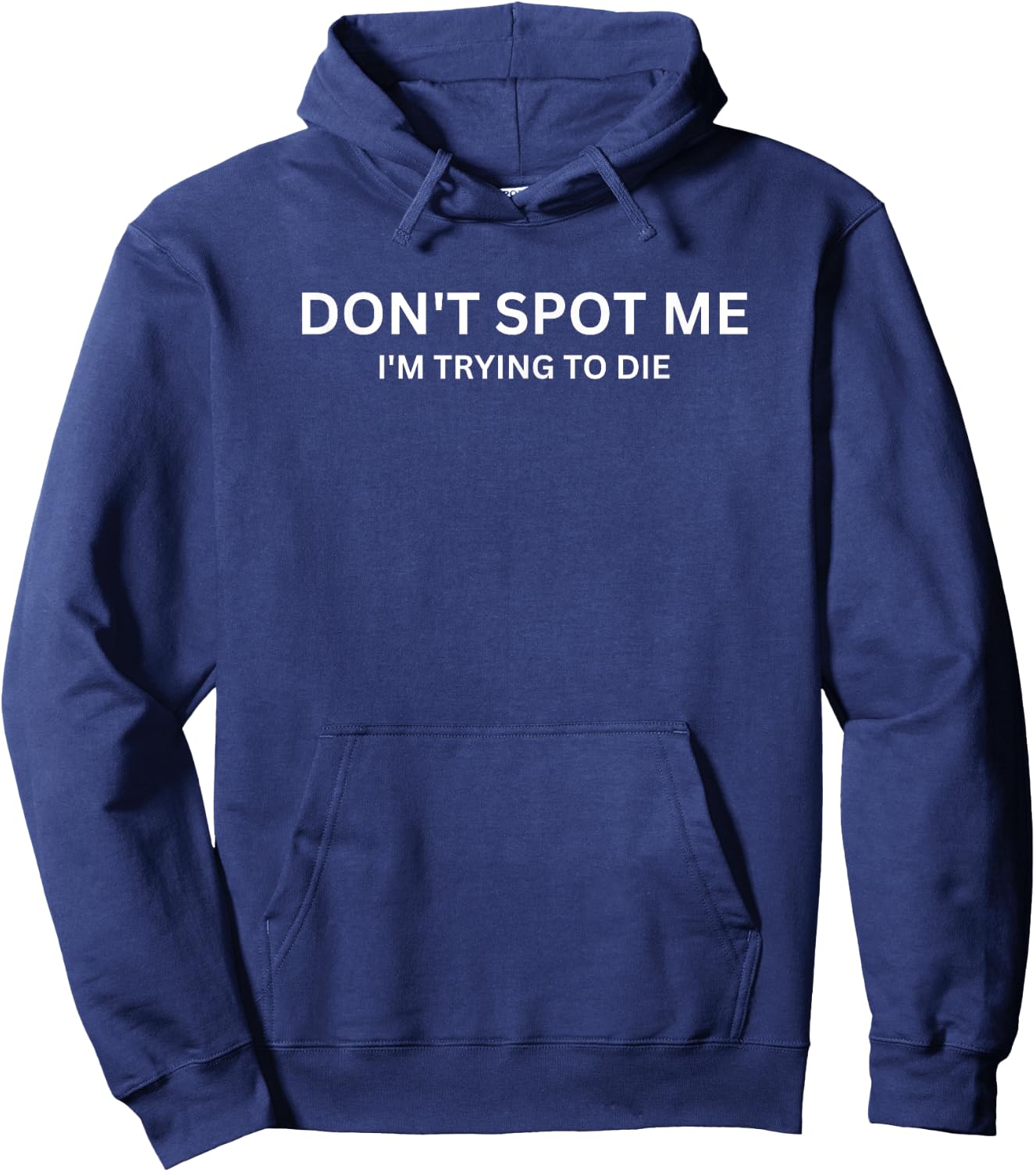 "Don't Spot Me, I'm Trying to Die" Bodybuilding Lifting Hoodie - Hoodie | Navy