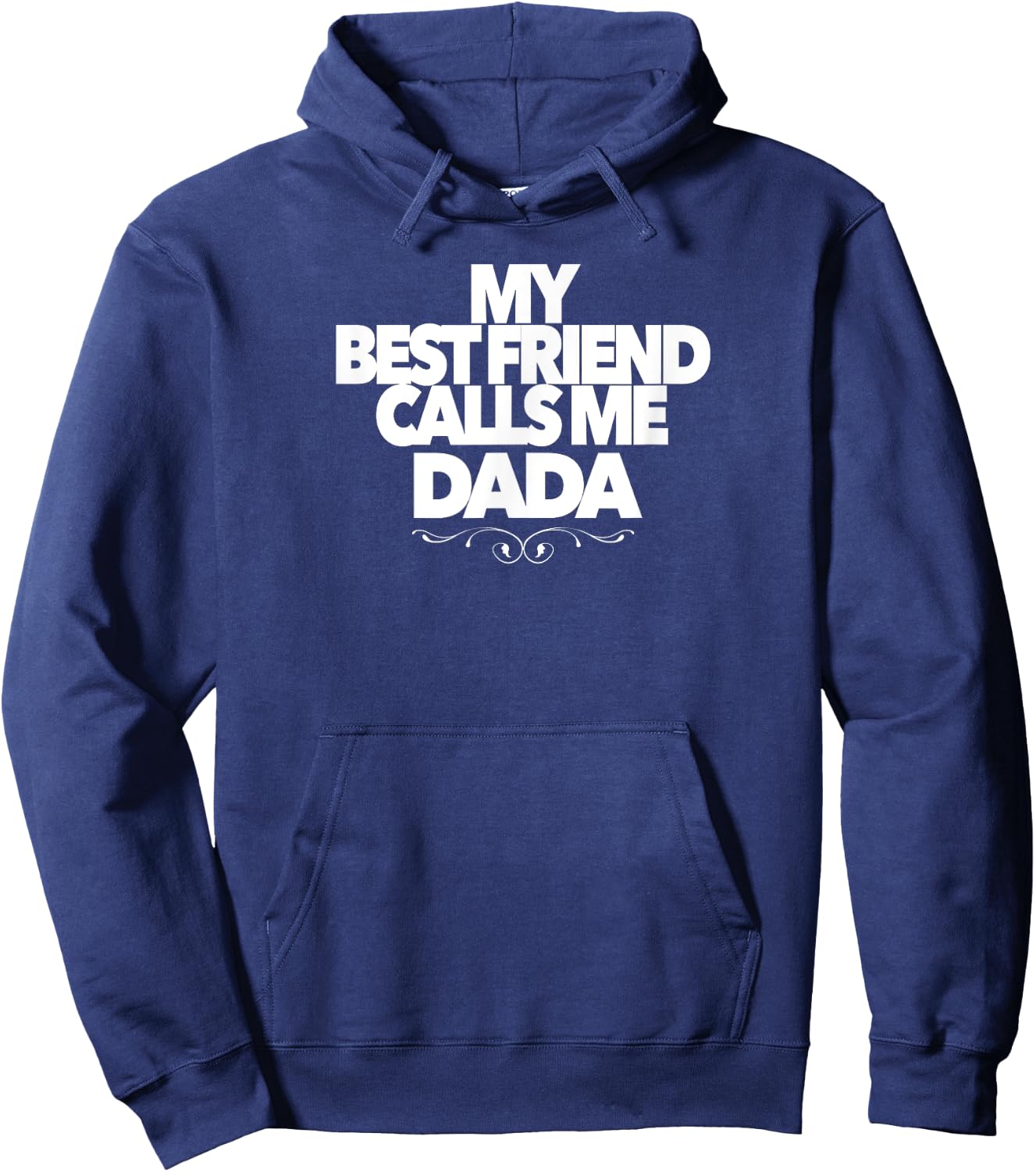 MY BEST FRIEND CALLS ME DADA funny baby shower present dad Hoodie - Hoodie | Navy