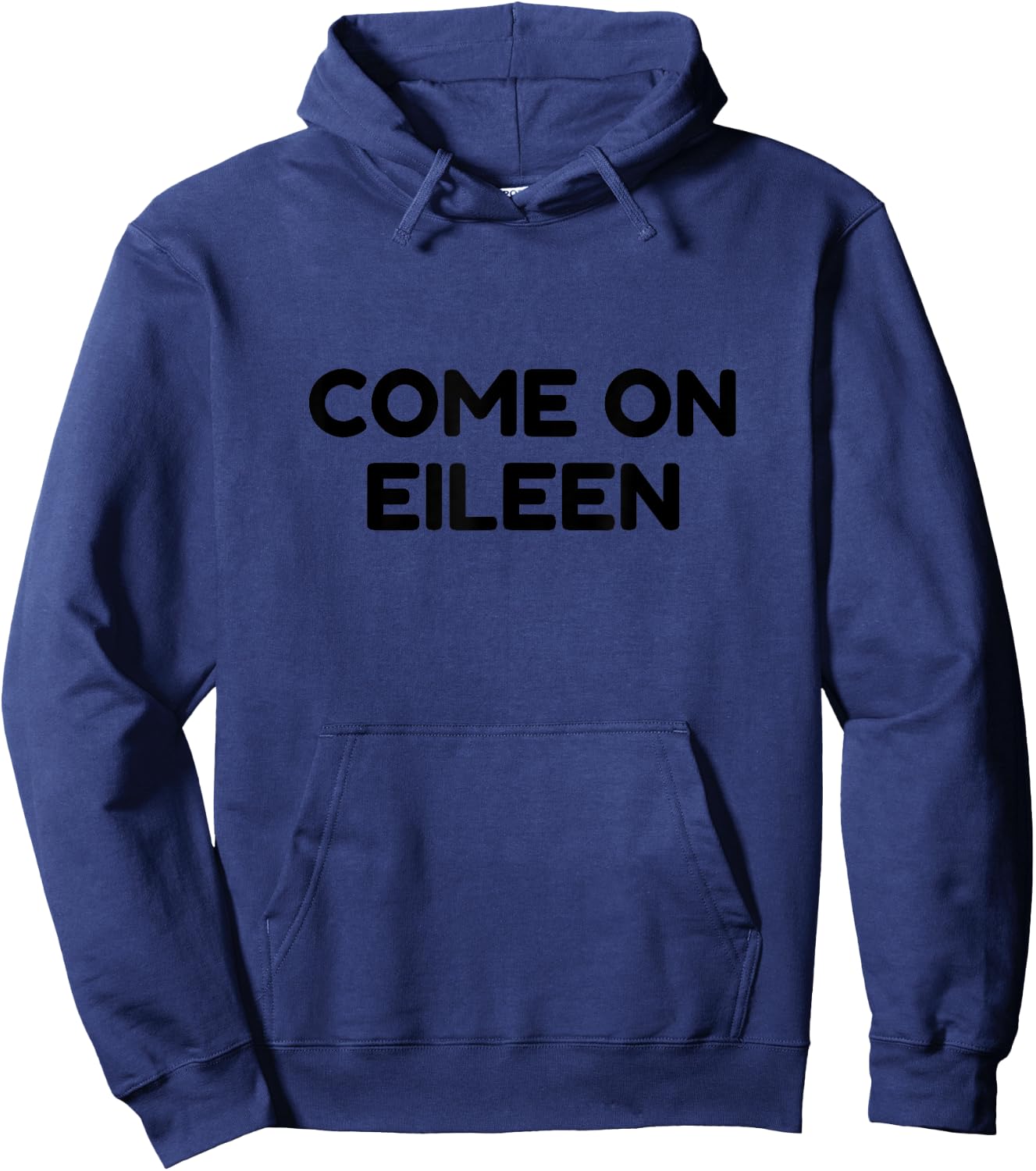 Come On Eileen Funny Graphic Music Song Name Hoodie - Hoodie | Navy