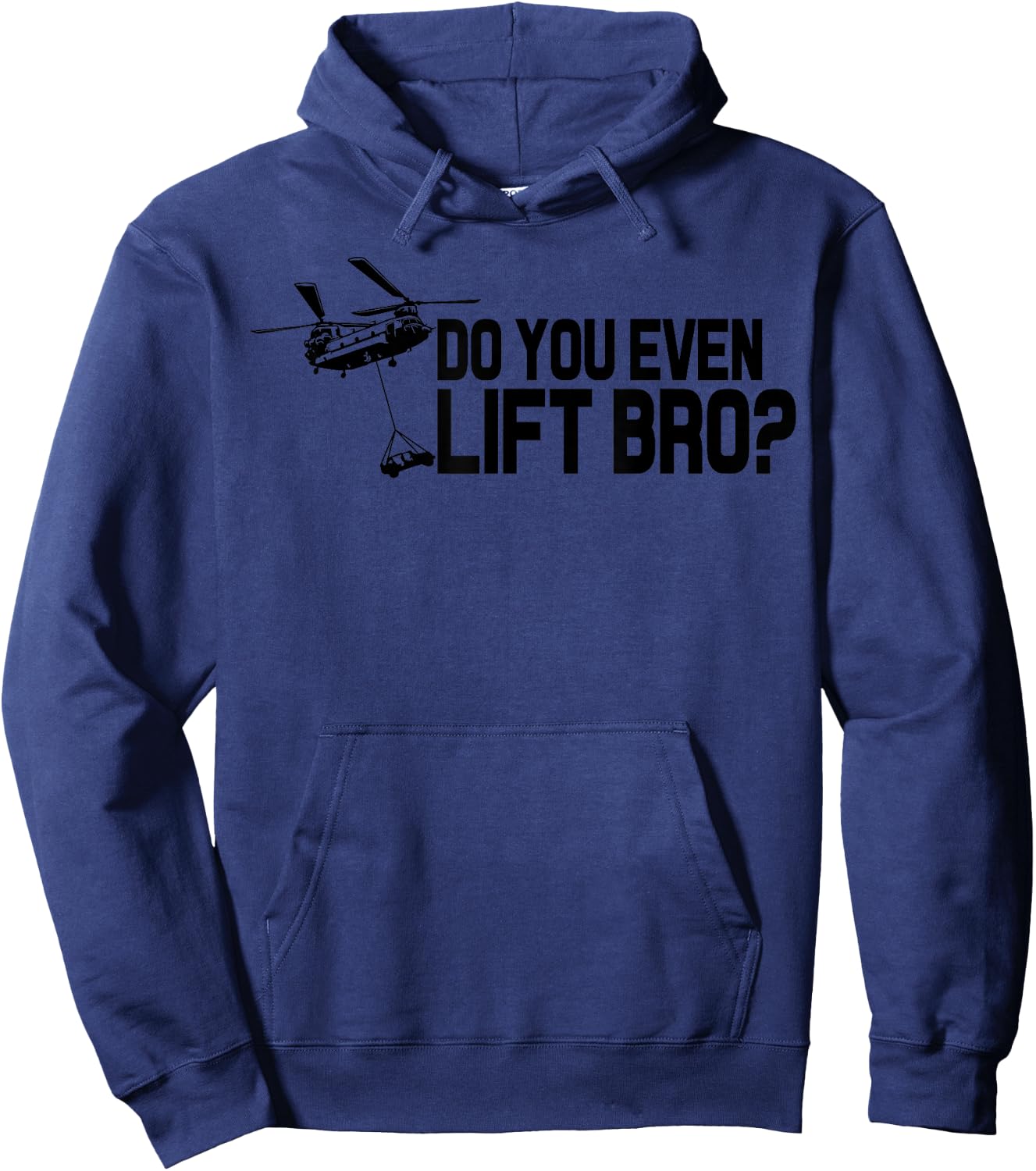 Do You Even Lift Bro? Funny CH47 Helicopter Chinook Hoodie - Hoodie | Navy