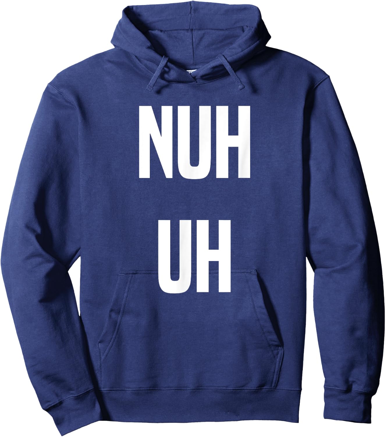 Nuh Uh Funny Sassy Statement Silly Fun Sarcastic Humor Hoodie - Hoodie | Navy