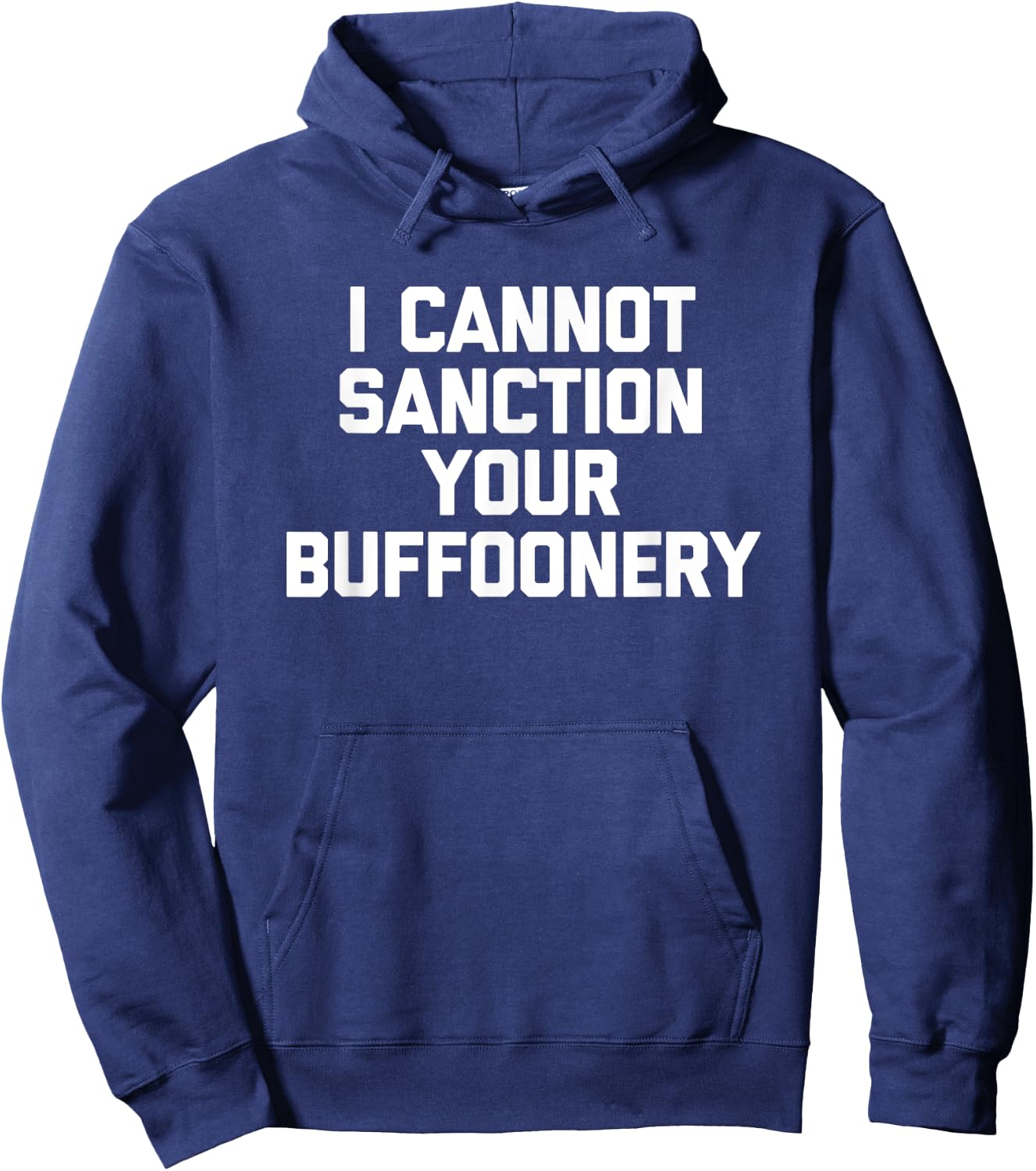 I Cannot Sanction Your Buffoonery - Funny Saying Sarcastic Hoodie - Hoodie | Navy