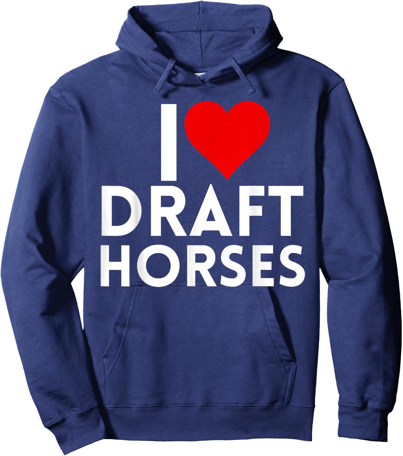 Draft Horse Farmer Farming - I Love Draft Horses Hoodie - Hoodie | Navy
