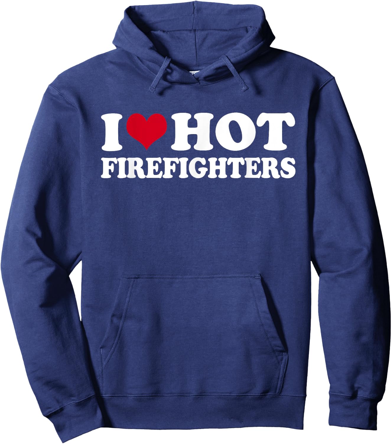 I Love Hot Firefighters Firefighter Fireman Hoodie - Hoodie | Navy