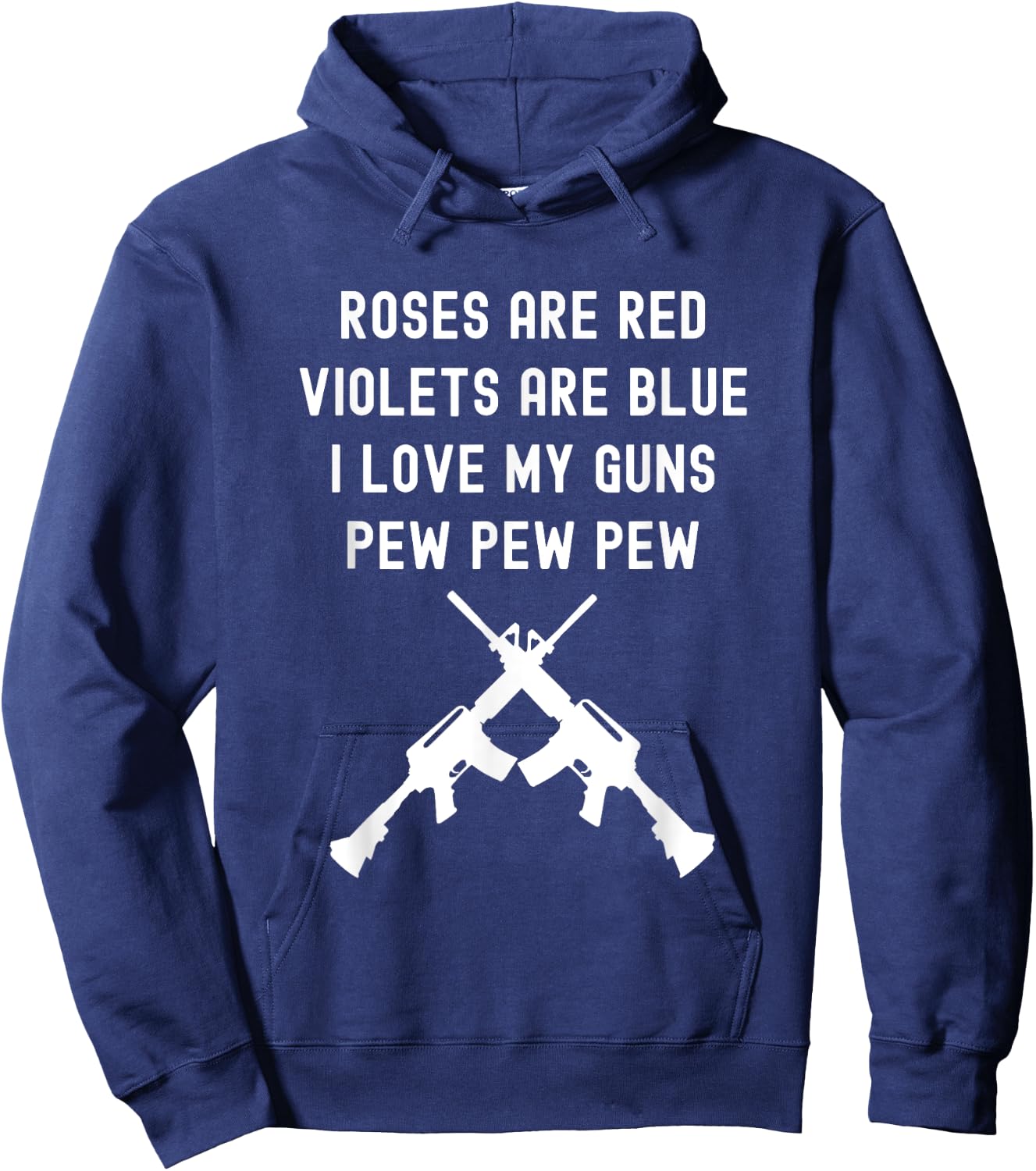 Rose Are Red Violets Are Blue I Love My Guns Pew Pew Pew Hoodie - Hoodie | Navy