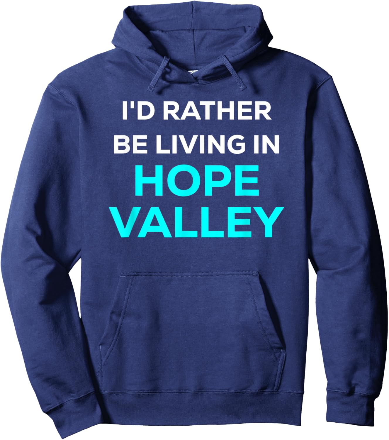 Funny Cute I'd Rather Be Living In Hope Valley Blue Hoodie - Hoodie | Navy