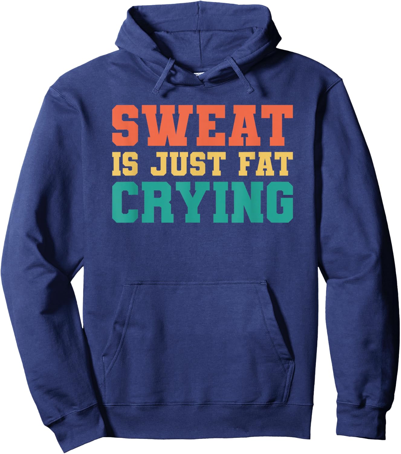 Sweat Is Just Fat Crying Hoodie - Hoodie | Navy