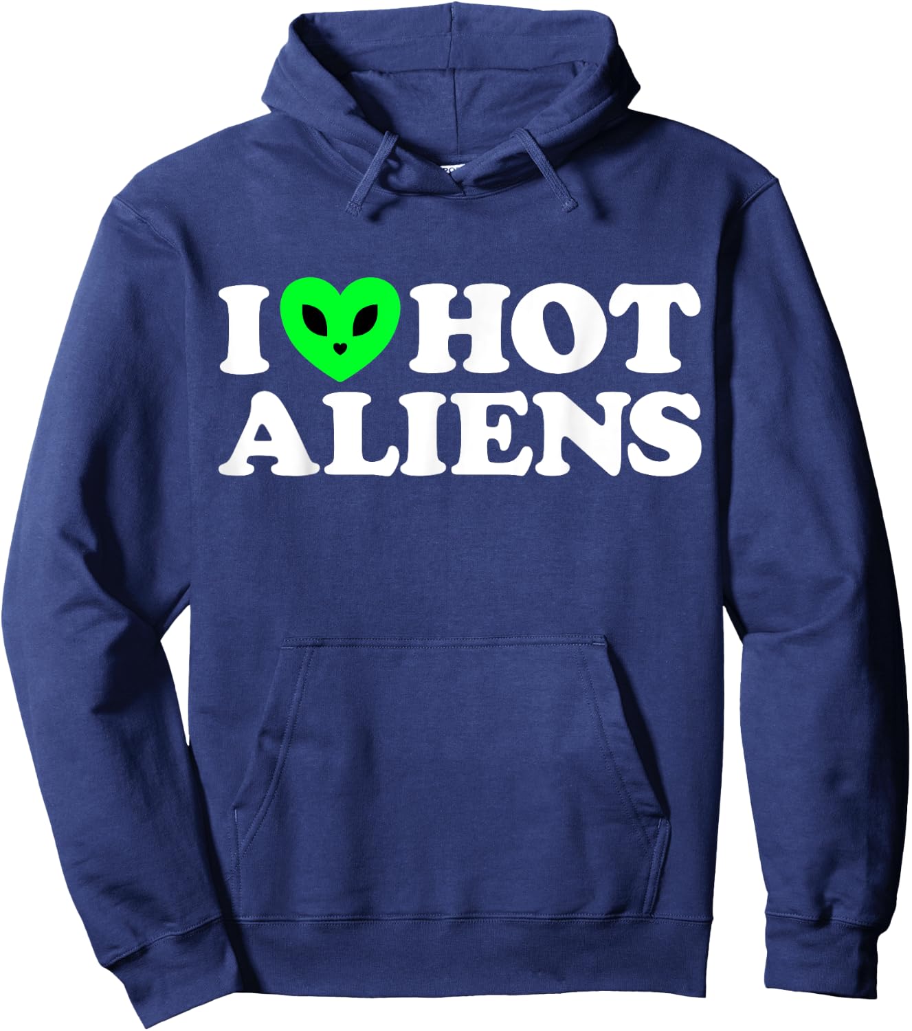 I Love Hot Aliens Funny Extraterrestrial SciFi ET Space UFO Hoodie - Hoodie | Navy