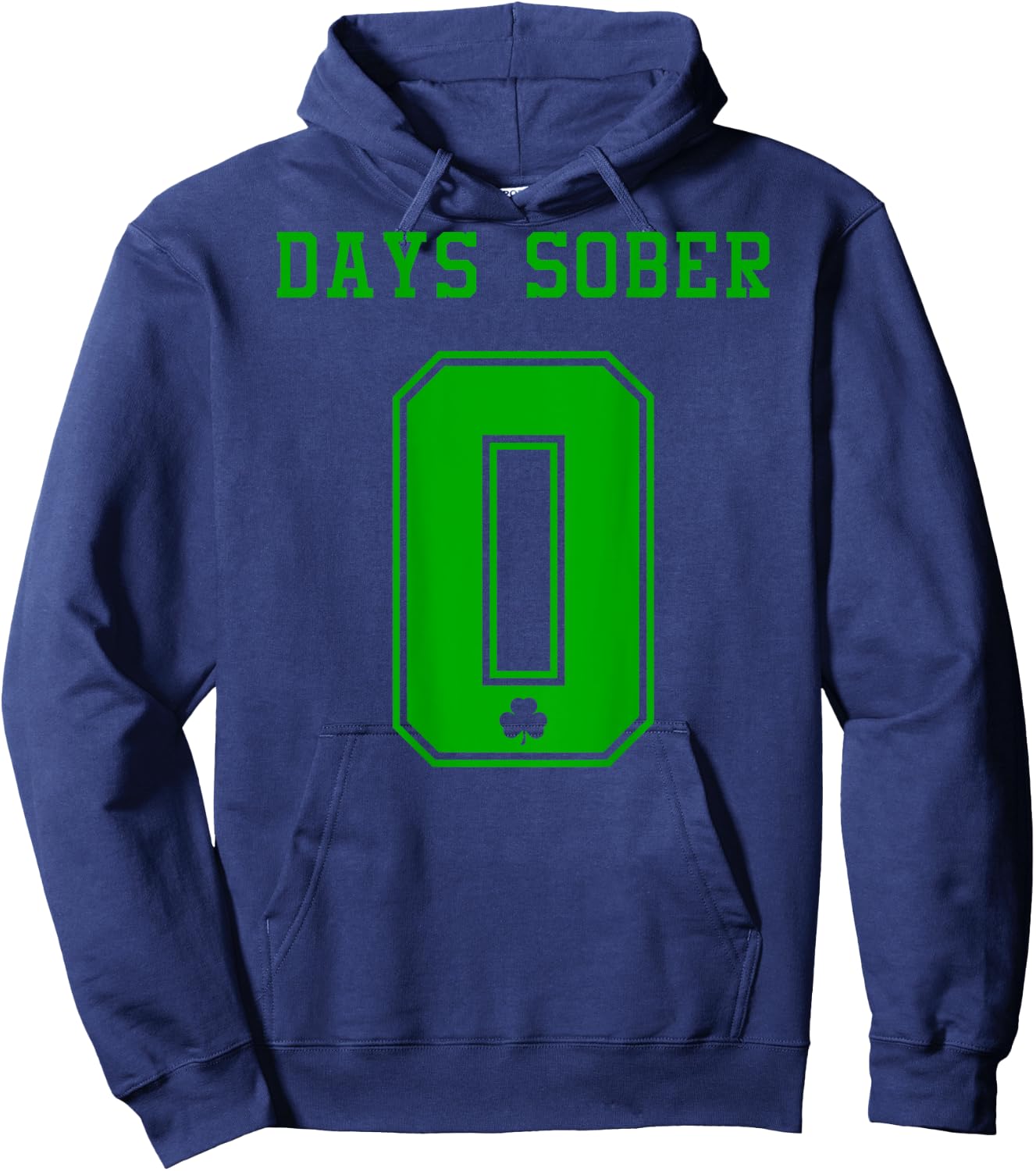 0 DAYS SOBER Jersey St Patricks Shirt Drinking Alcohol Lover Hoodie - Hoodie | Navy