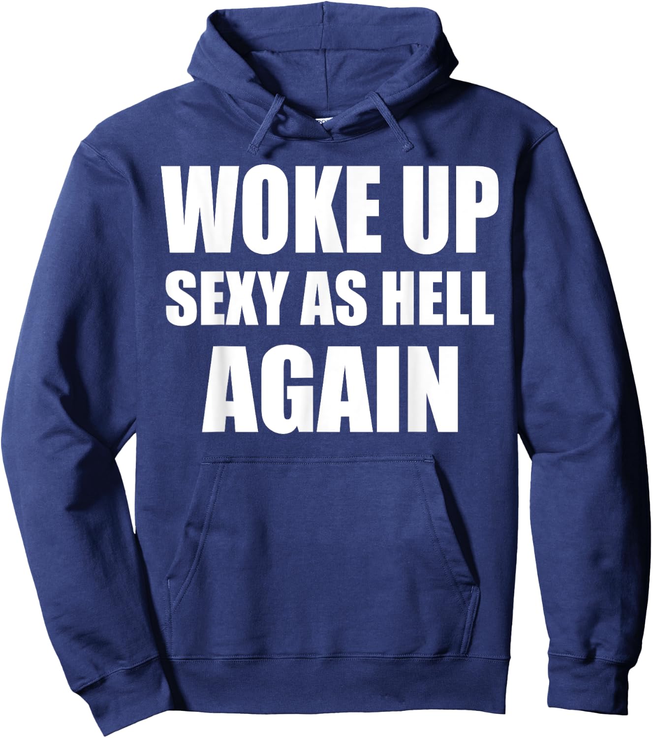 Woke Up Sexy As Hell Again Funny Sarcastic Women Saying Hoodie - Hoodie | Navy