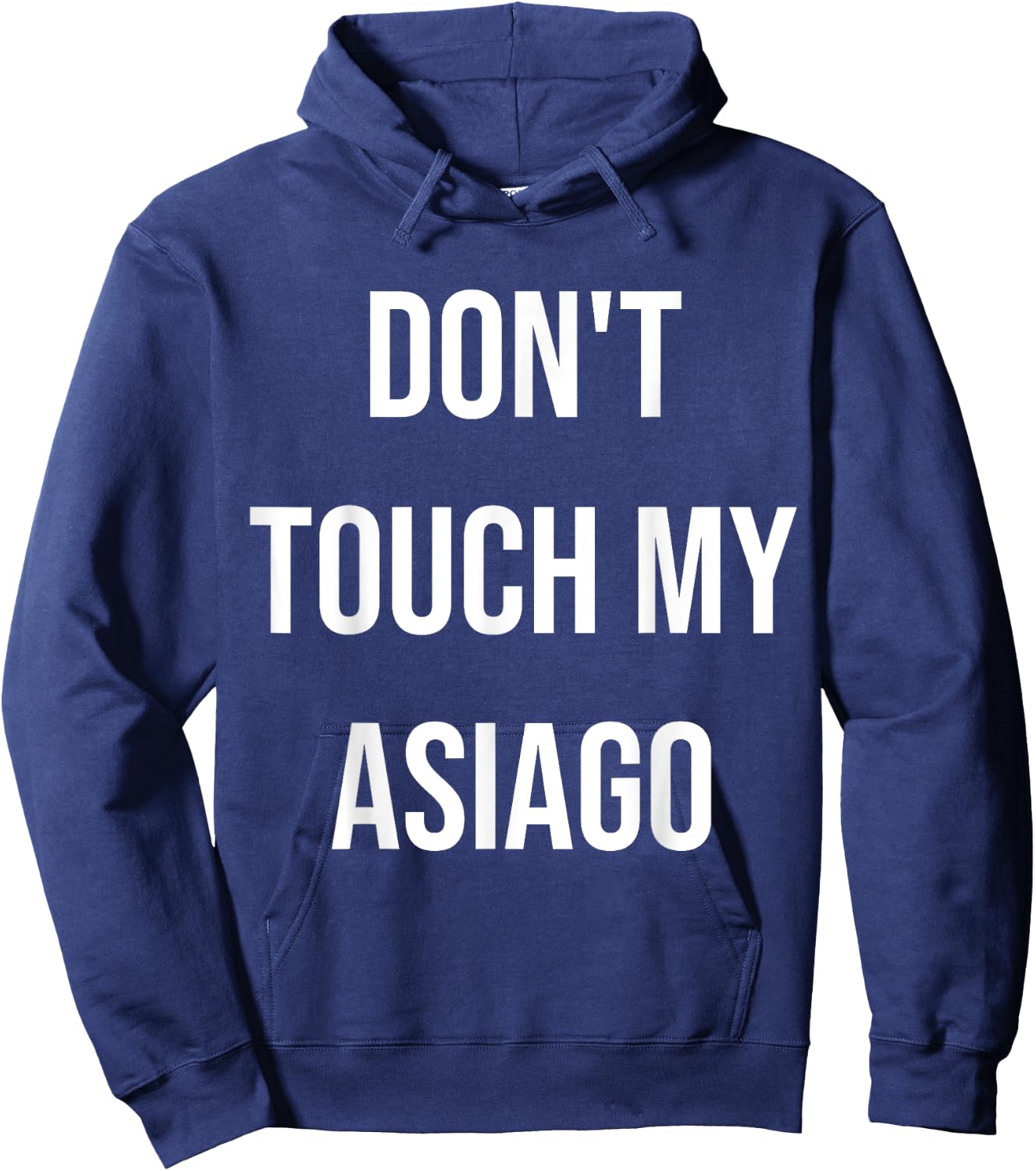 Don't Touch My Asiago Funny Food Cheese Foodie Gift Hoodie - Hoodie | Navy