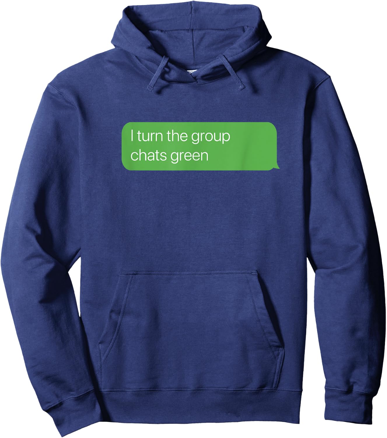 I turn the group chats green, Sarcastic Humor Y2K Weird Meme Hoodie - Hoodie | Navy