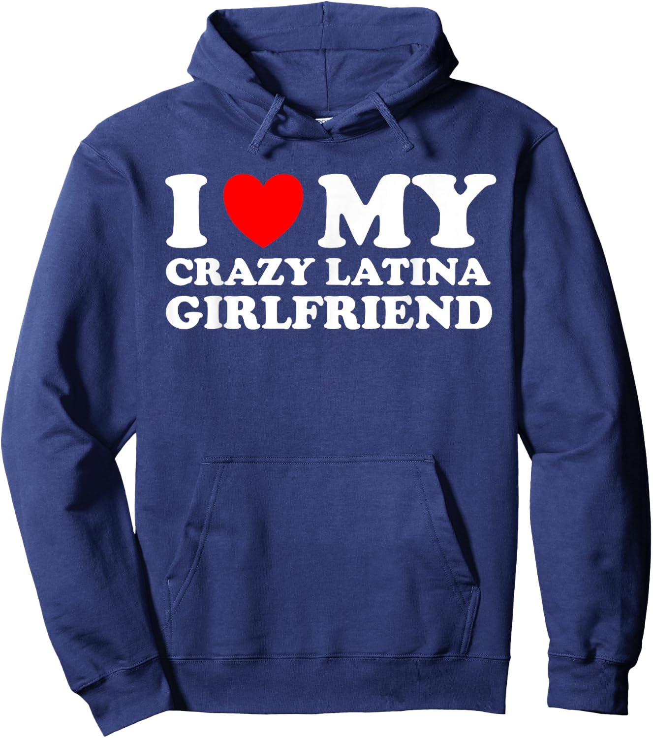 Funny I Love My Crazy Latina Girlfriend I heart My Girl Hoodie - Hoodie | Navy