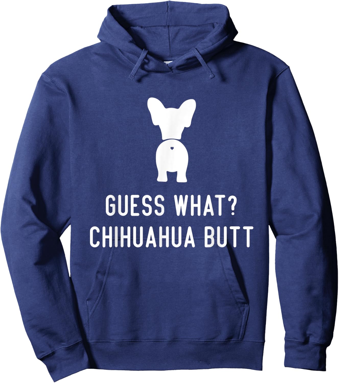 Chihuahua Funny Dog Love Women Men Guess What Chihuahua Butt Hoodie - Hoodie | Navy