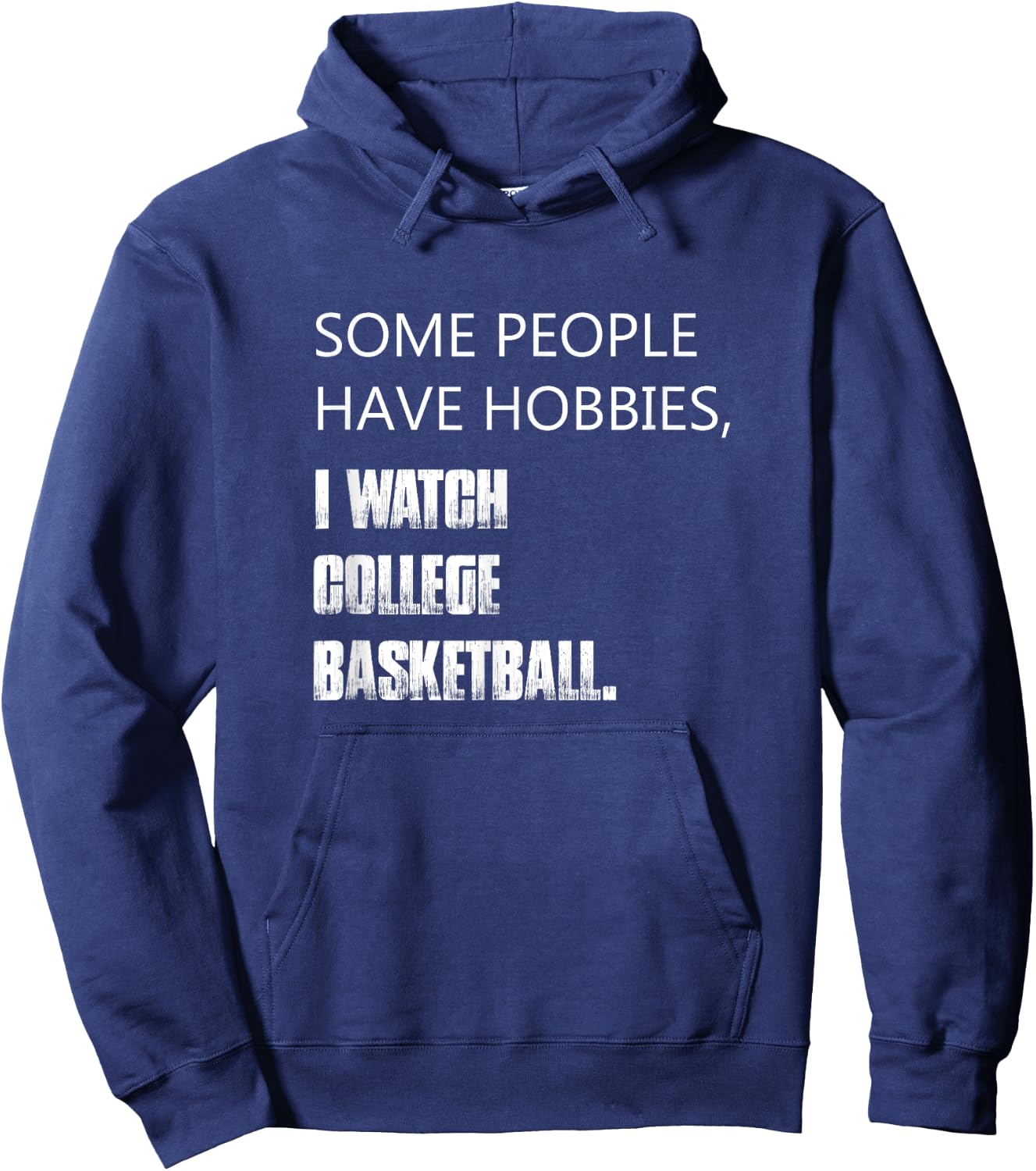 Some people have hobbies I watch college basketball Hoodie - Hoodie | Navy
