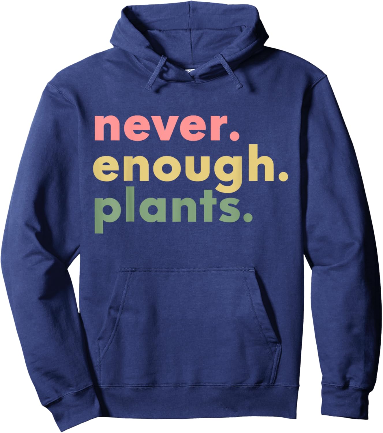 Never Enough Plants Funny Plant Lover Gardener Gardening Hoodie - Hoodie | Navy